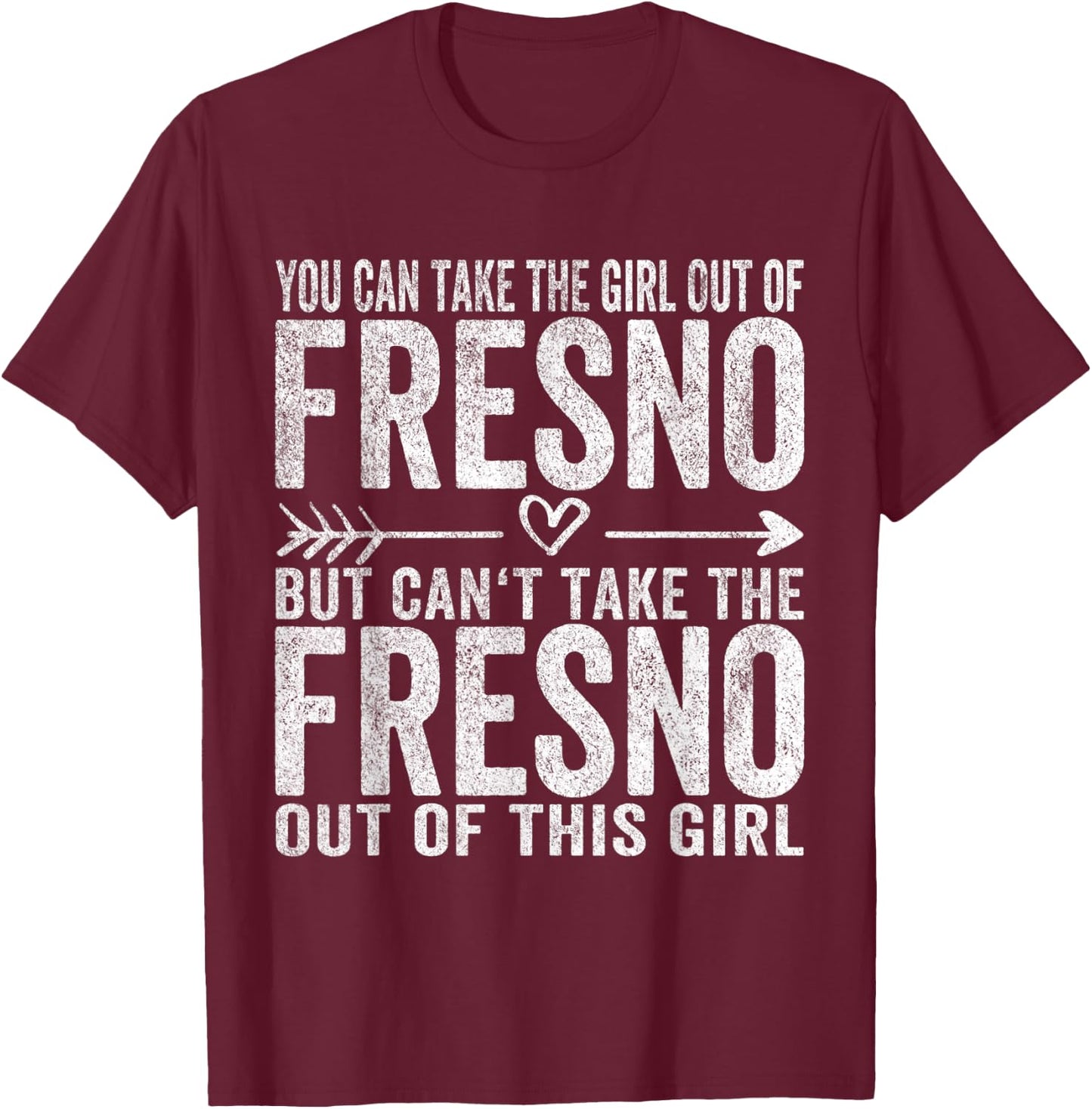Girl Out Of Fresno California Hometown Home Fresno T-Shirt - T-Shirt | Maroon