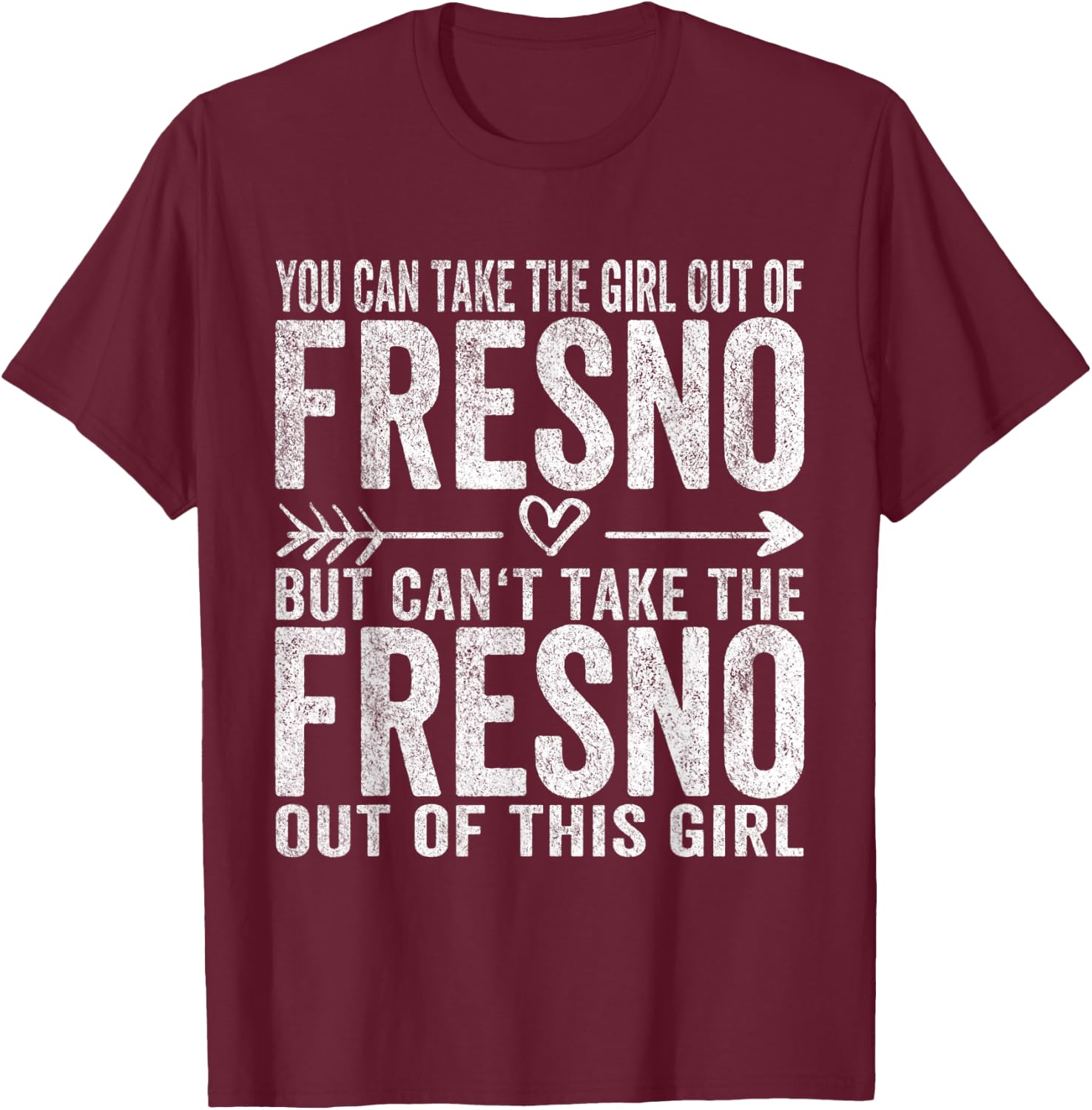 Girl Out Of Fresno California Hometown Home Fresno T-Shirt - T-Shirt | Maroon