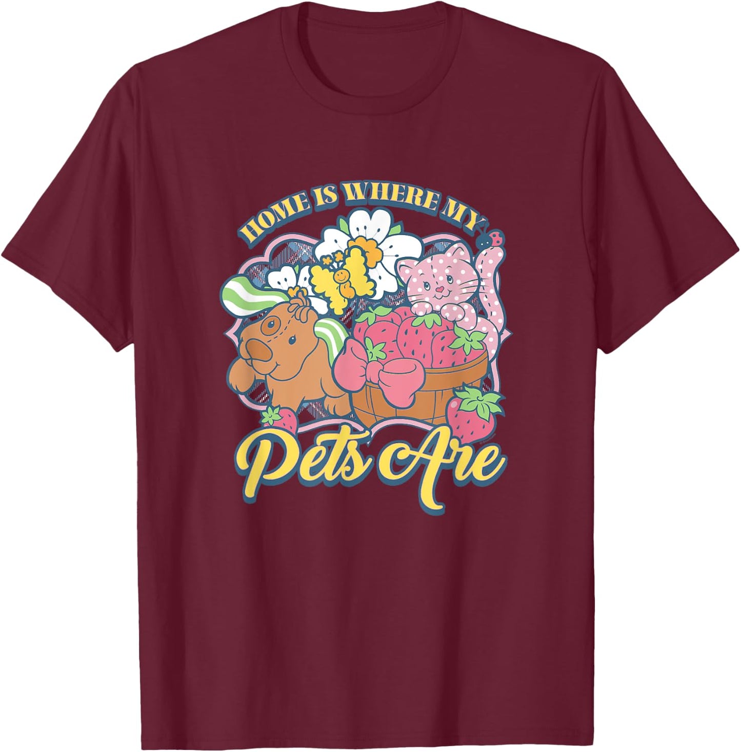 Strawberry Shortcake Home Is Where My Pets Are Vintage Cute T-Shirt - T-Shirt | Maroon