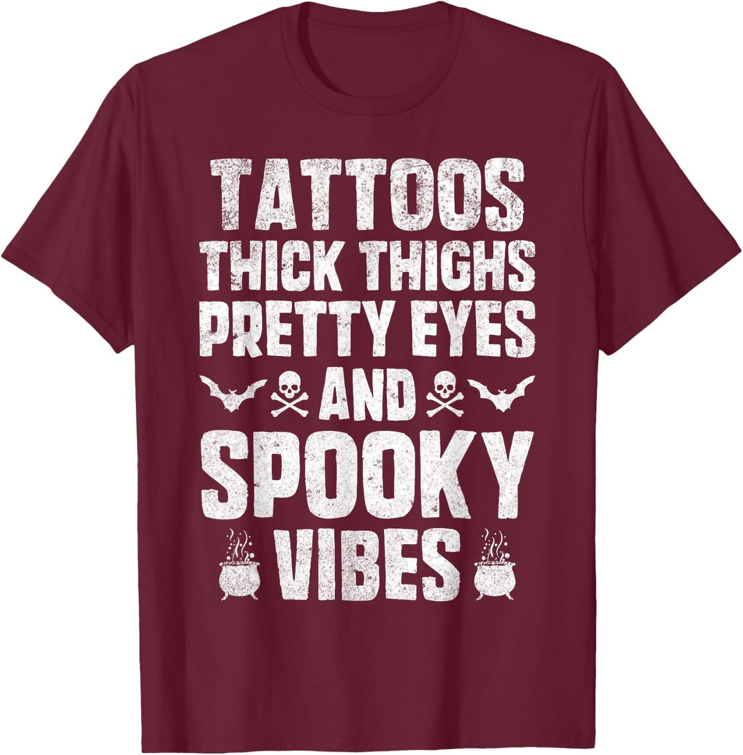 Tattoos Thich Thighs Pretty Eyes And Spooky Vibes Halloween T-Shirt - T-Shirt | Maroon