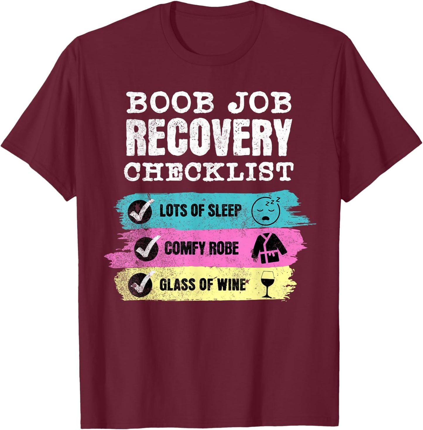 Boob Job Recovery Checklist Funny Breast Surgery T-Shirt - T-Shirt | Maroon