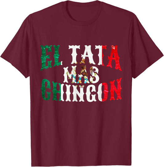 El Tata Mas Chingon Mexican Husband Spanish Father's Day T-Shirt - T-Shirt | Maroon