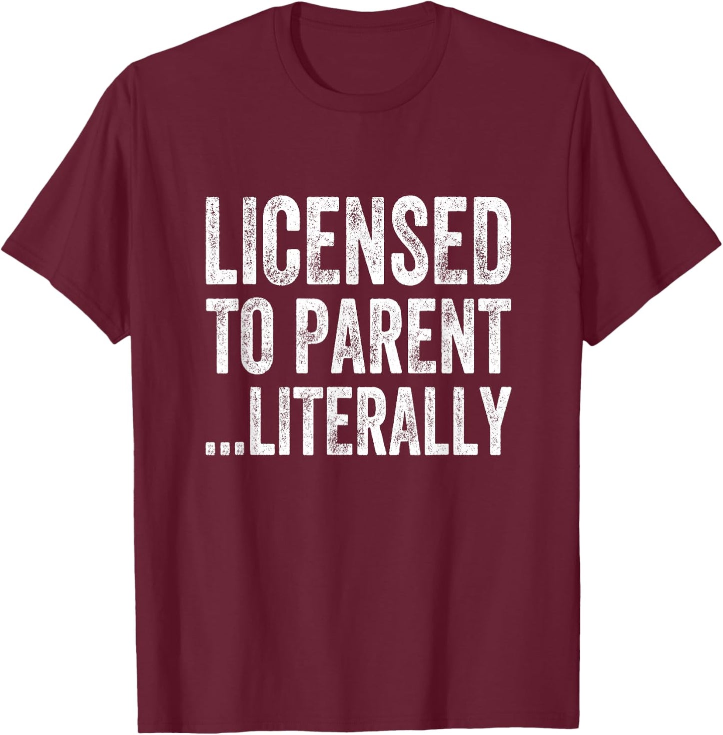 Licensed To Parent …Literally Adoption T-Shirt - T-Shirt | Maroon