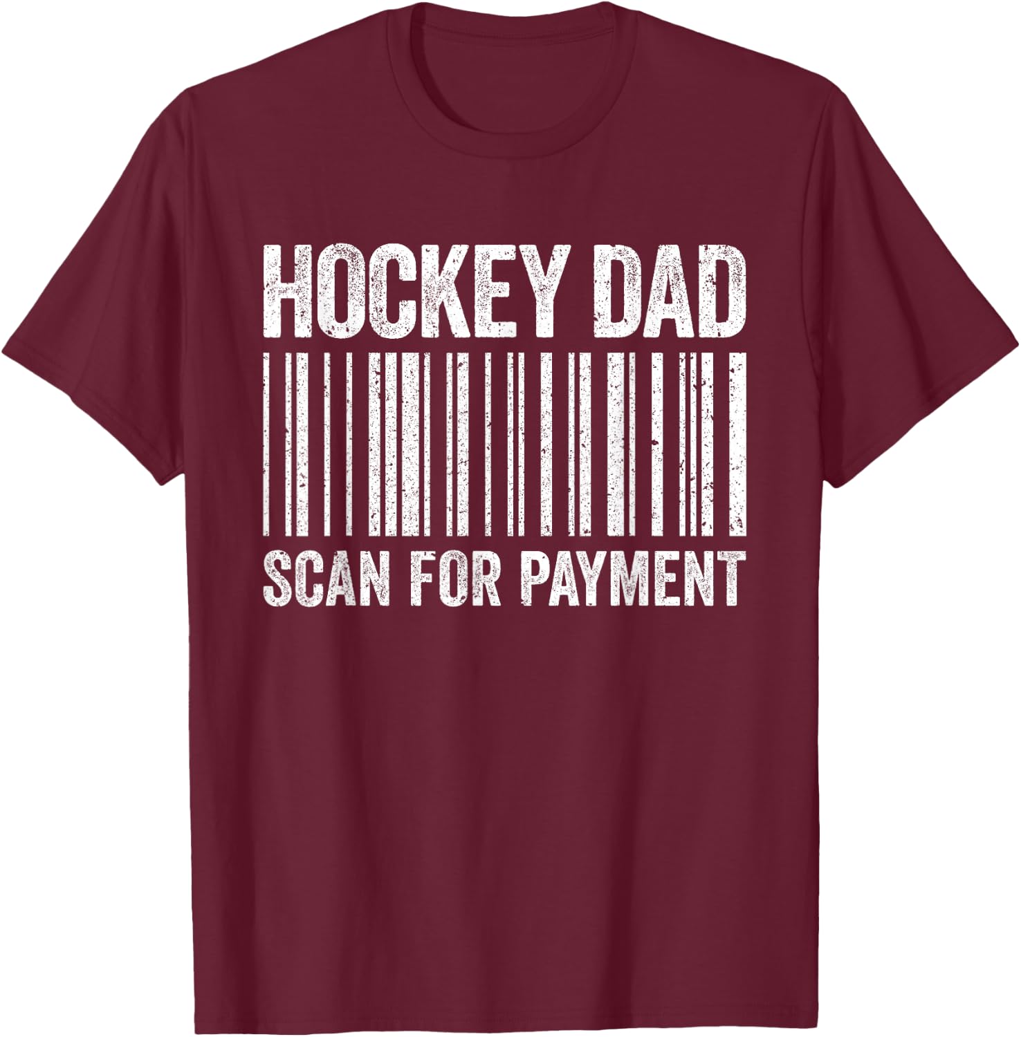 Hockey Dad Scan for Payment Shirt Men Hockey Lover Daddy T-Shirt - T-Shirt | Maroon