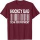 Hockey Dad Scan for Payment Shirt Men Hockey Lover Daddy T-Shirt - T-Shirt | Maroon