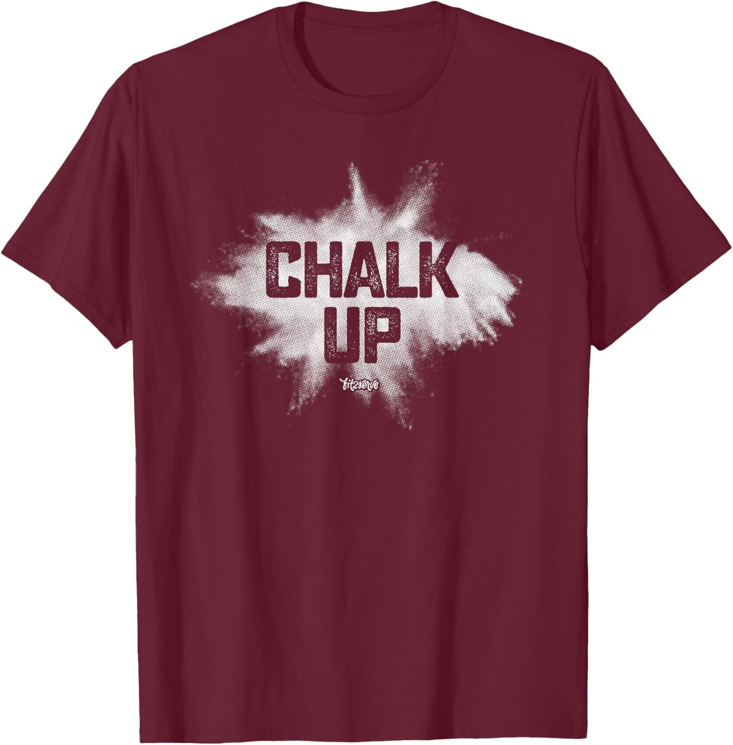 Chalk Up! Funny Fit2Serve Fitness & Gym Chalk T-Shirt - T-Shirt | Maroon
