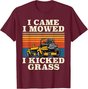 I Came I Mowed I Kicked Grass - Lawn Mower Landscaping T-Shirt - T-Shirt | Maroon