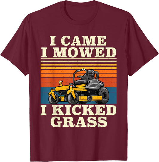I Came I Mowed I Kicked Grass - Lawn Mower Landscaping T-Shirt - T-Shirt | Maroon