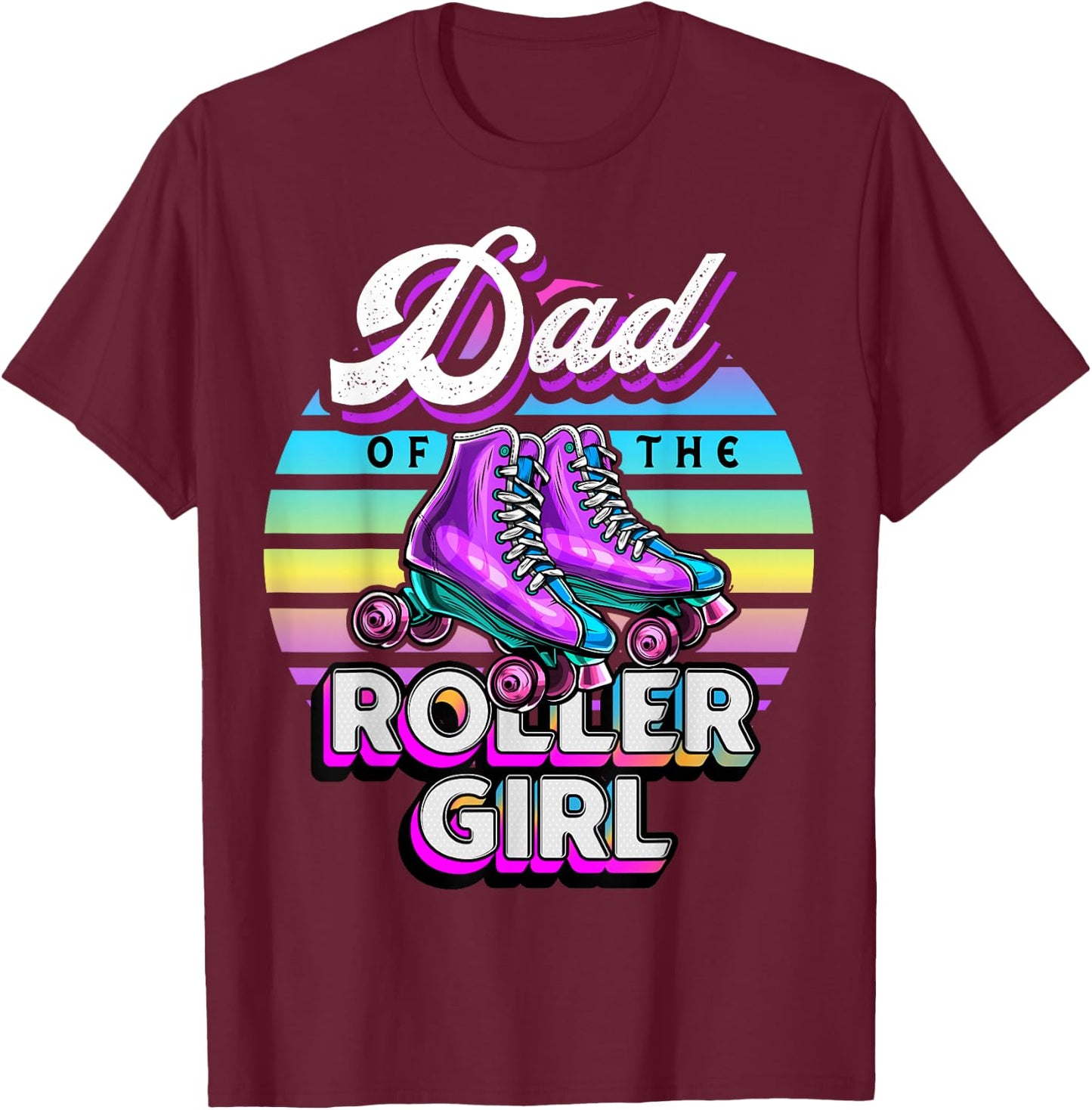 Dad of Roller Girl Roller Skating Birthday Matching Family T-Shirt - T-Shirt | Maroon