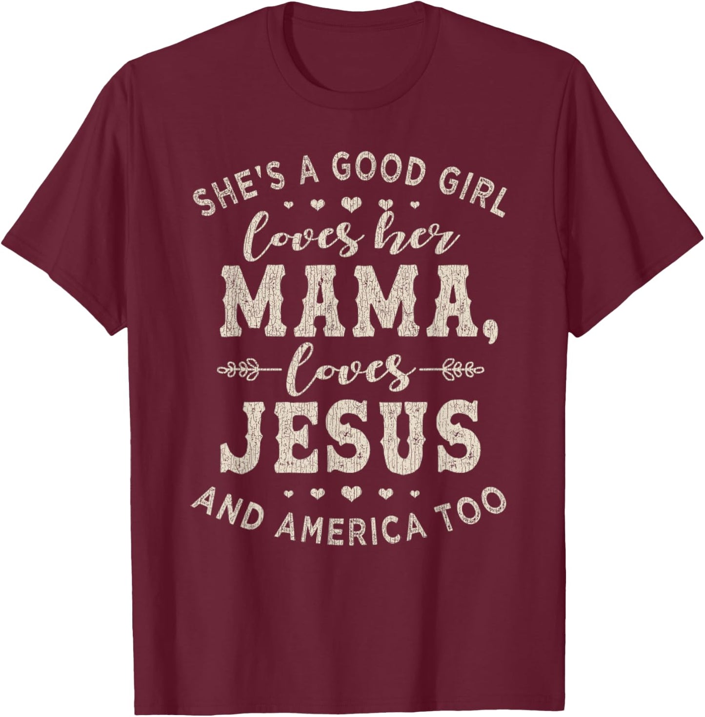 Vintage She's A Good Girl Loves Her Mama Loves Jesus T-Shirt - T-Shirt | Maroon