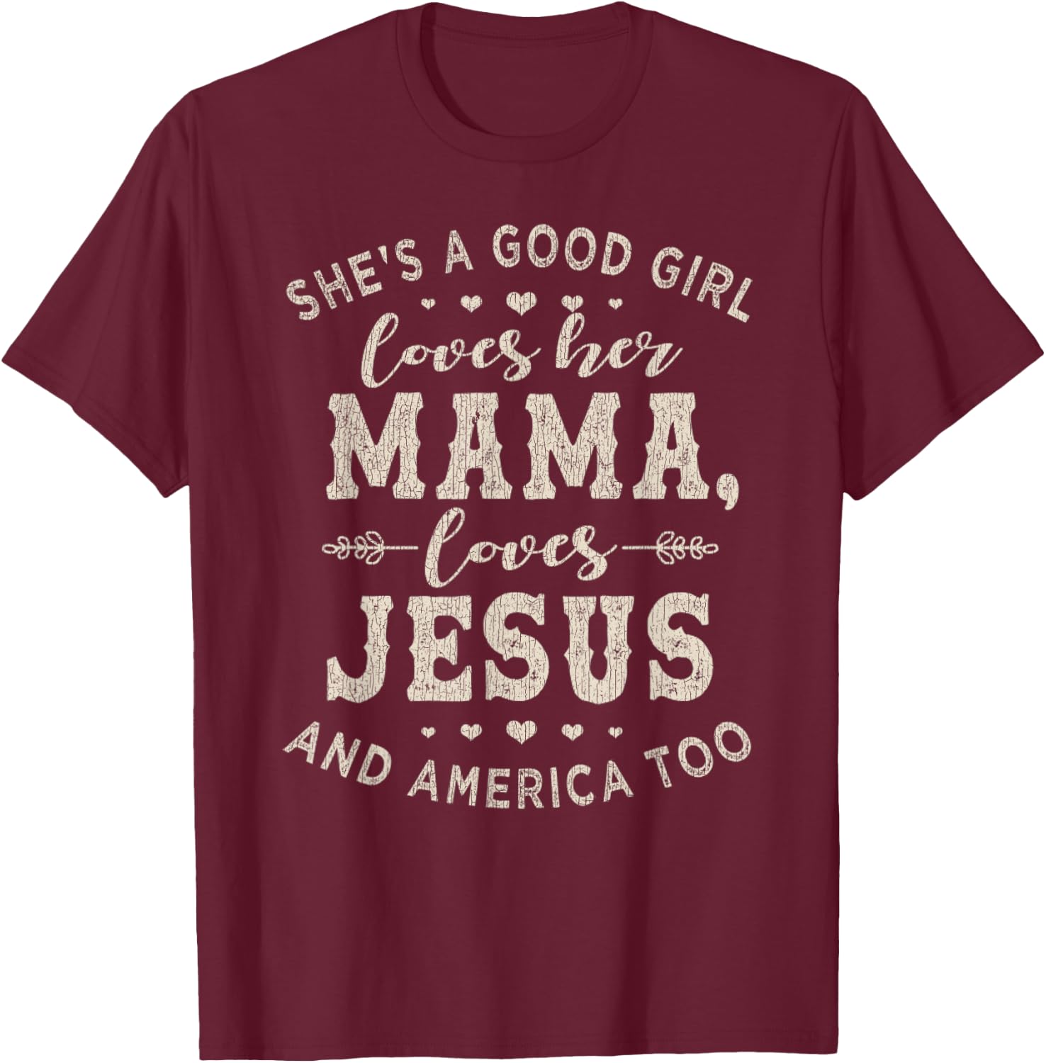 Vintage She's A Good Girl Loves Her Mama Loves Jesus T-Shirt - T-Shirt | Maroon