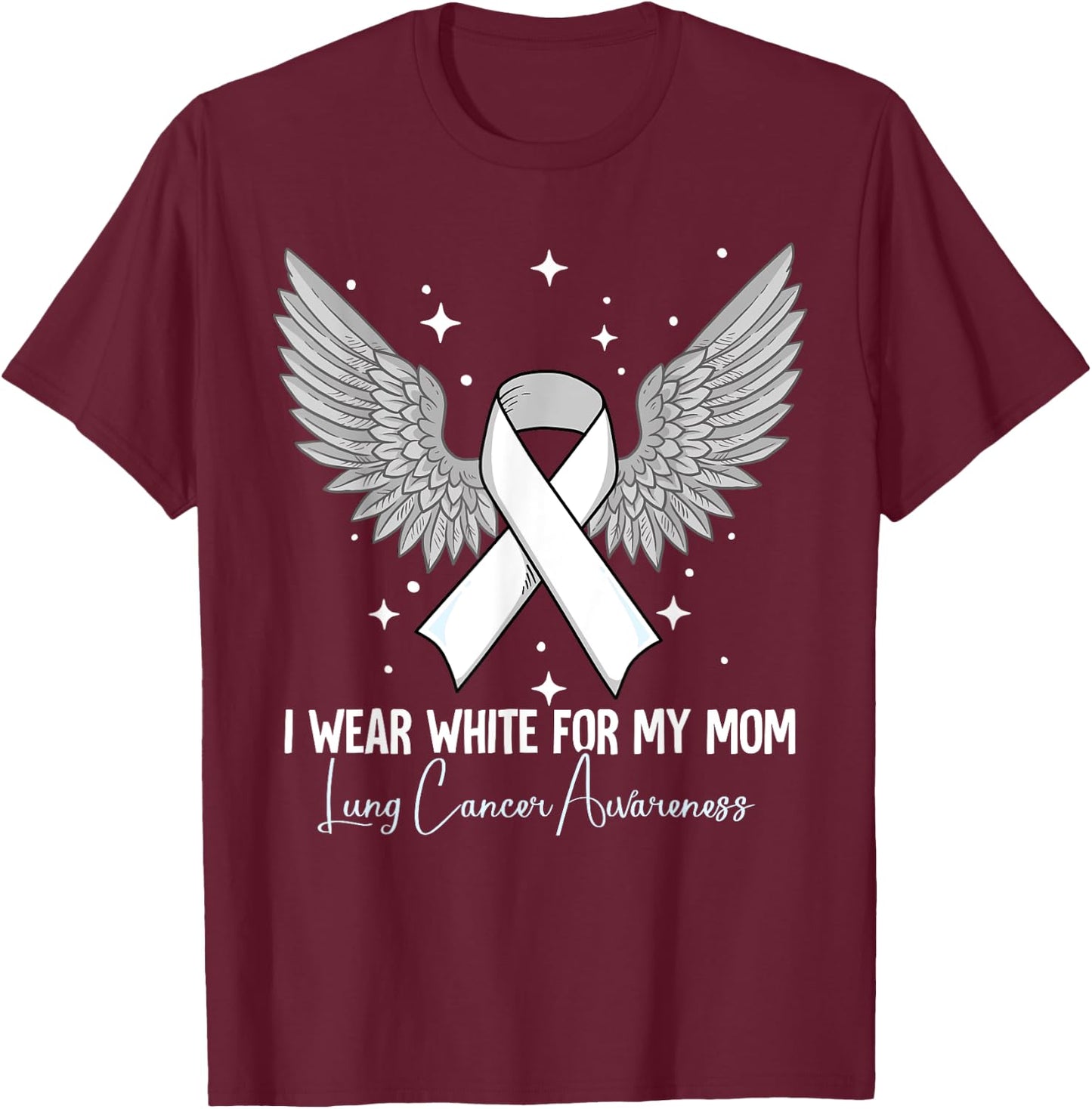 I Wear White For My Mom Lung Cancer Awareness T-Shirt - T-Shirt | Maroon