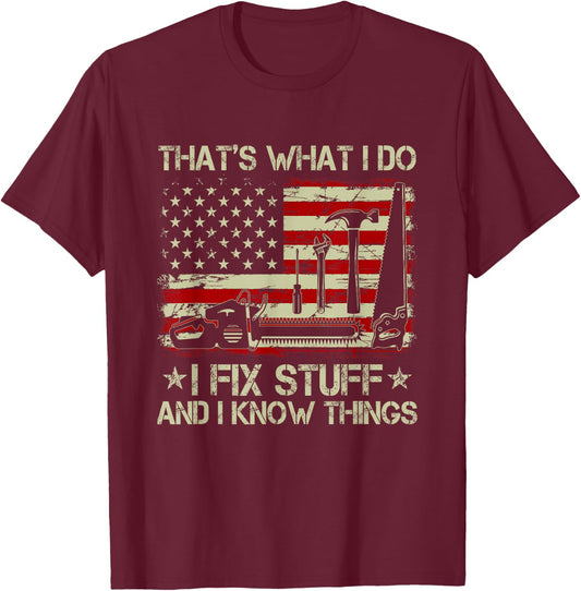 That's What I Do I Fix Stuff And I Know Things US Flag T-Shirt - T-Shirt | Maroon