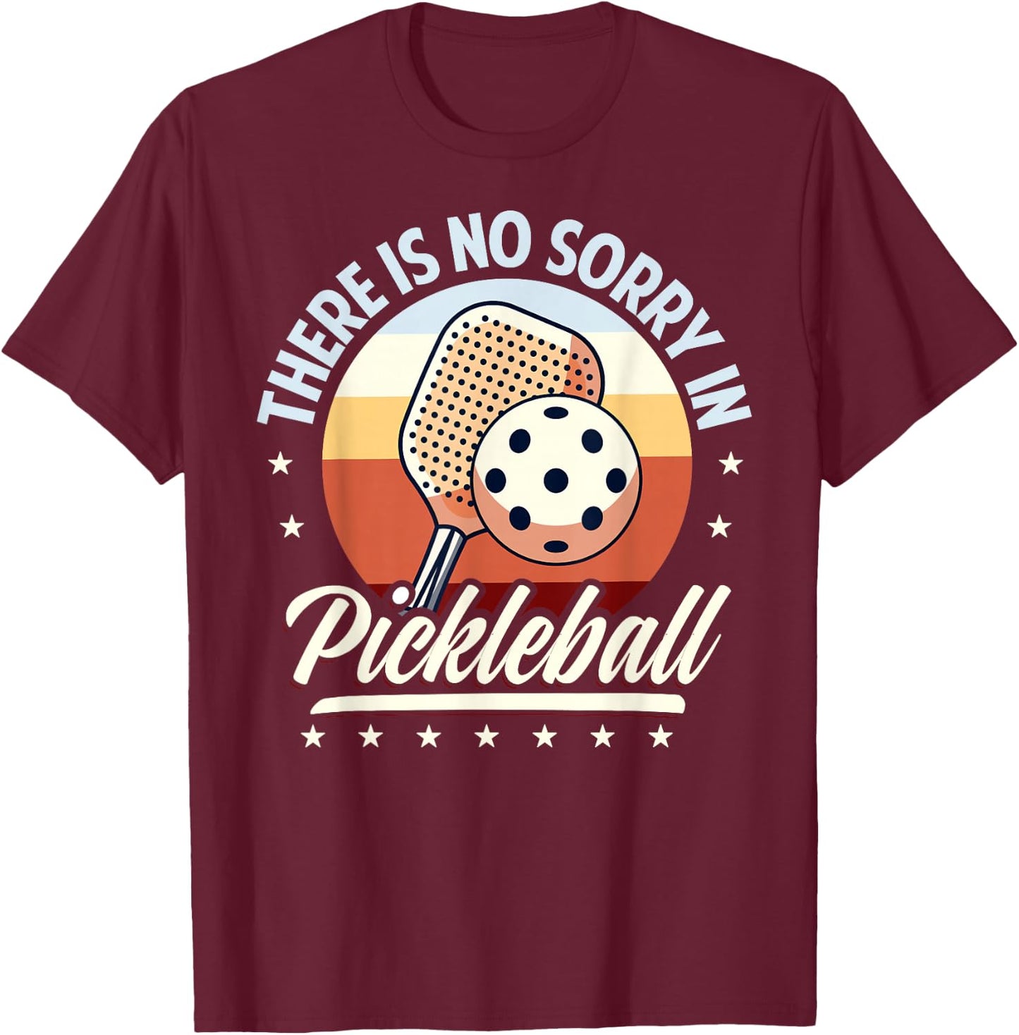 There Is No Sorry In Pickleball Outfit - Funny Saying T-Shirt - T-Shirt | Maroon