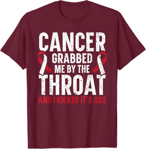 Cancer Grabbed Me By The Throat And I Kicked It's Ass T-Shirt - T-Shirt | Maroon