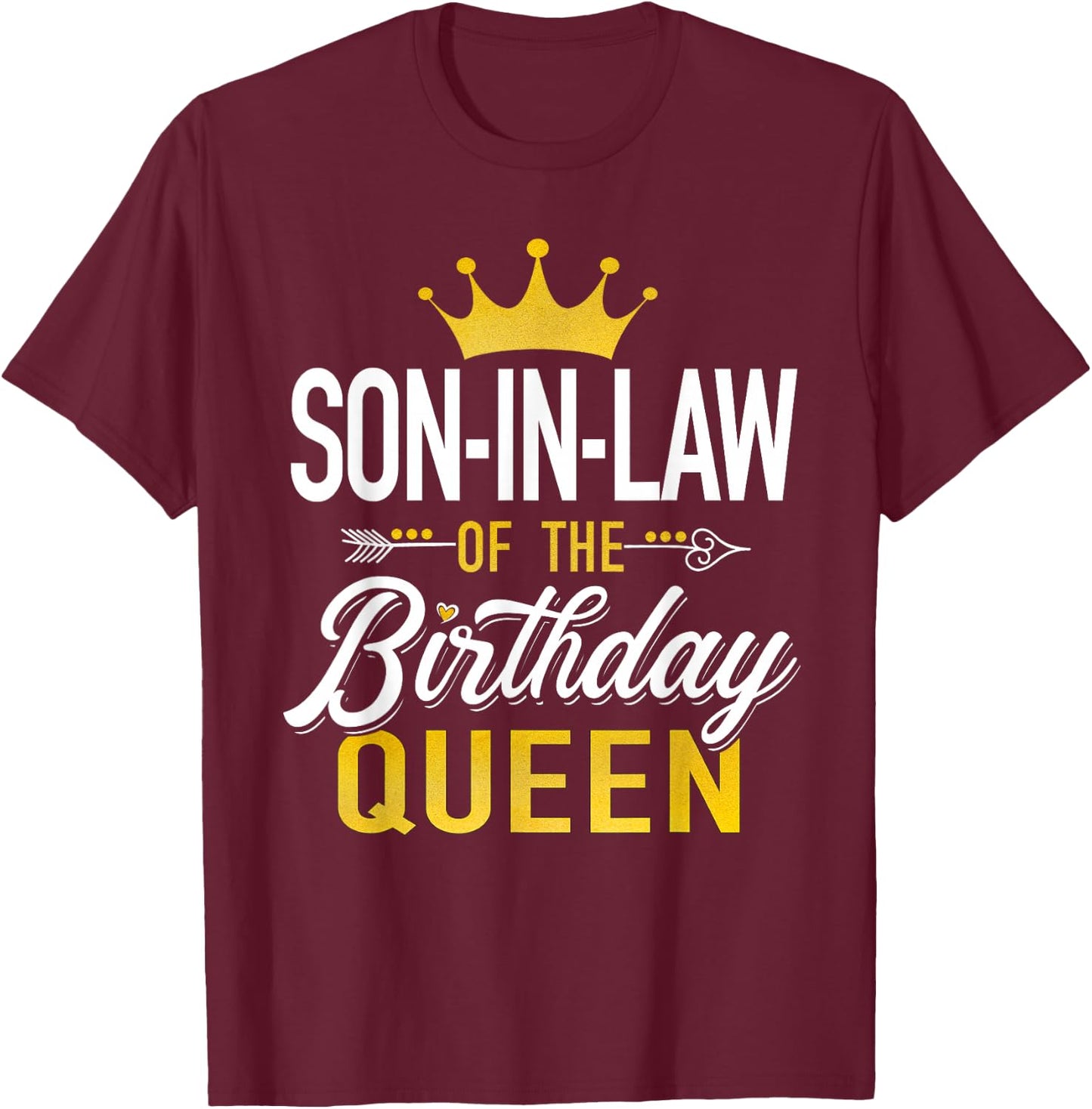 Son-in-Law of The Birthday Queen Family Matching Party Gifts T-Shirt - T-Shirt | Maroon