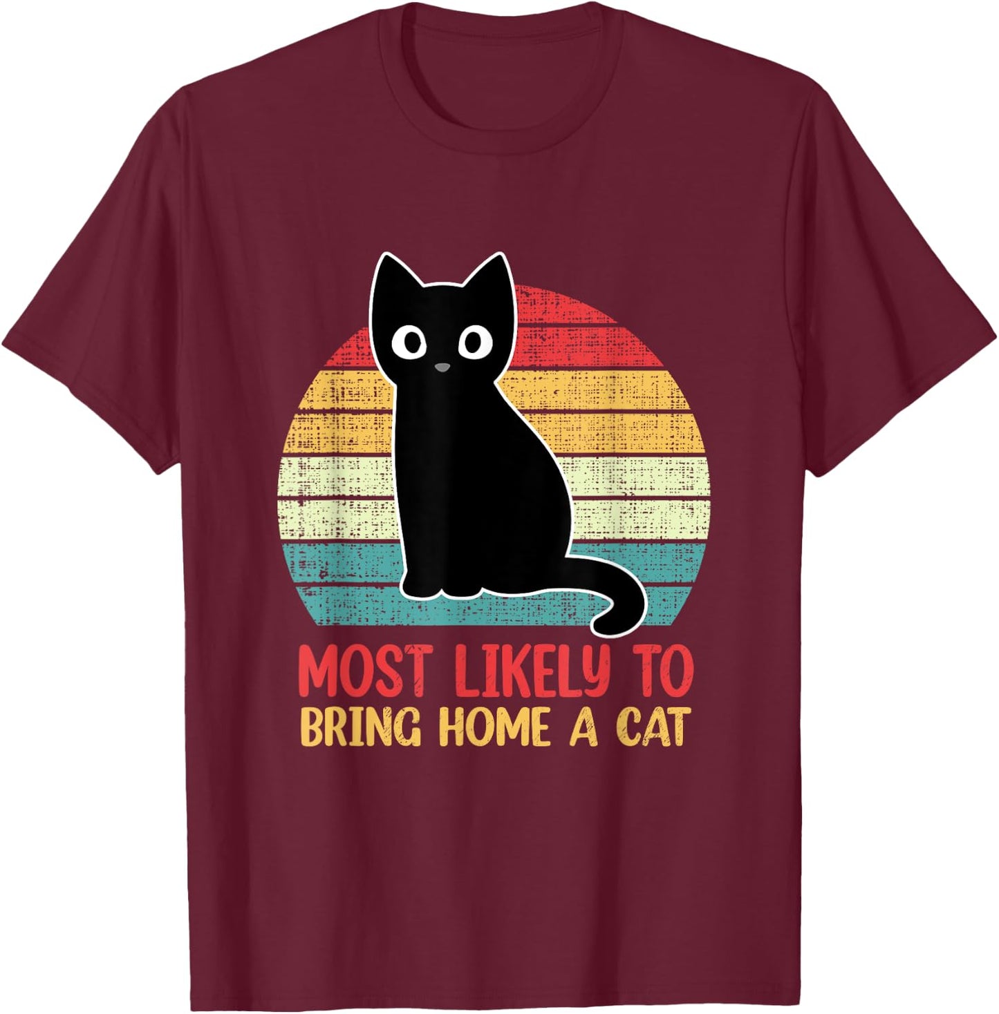 Most Likely To Bring Home A Cat Retro Cat Lovers T-Shirt - T-Shirt | Maroon