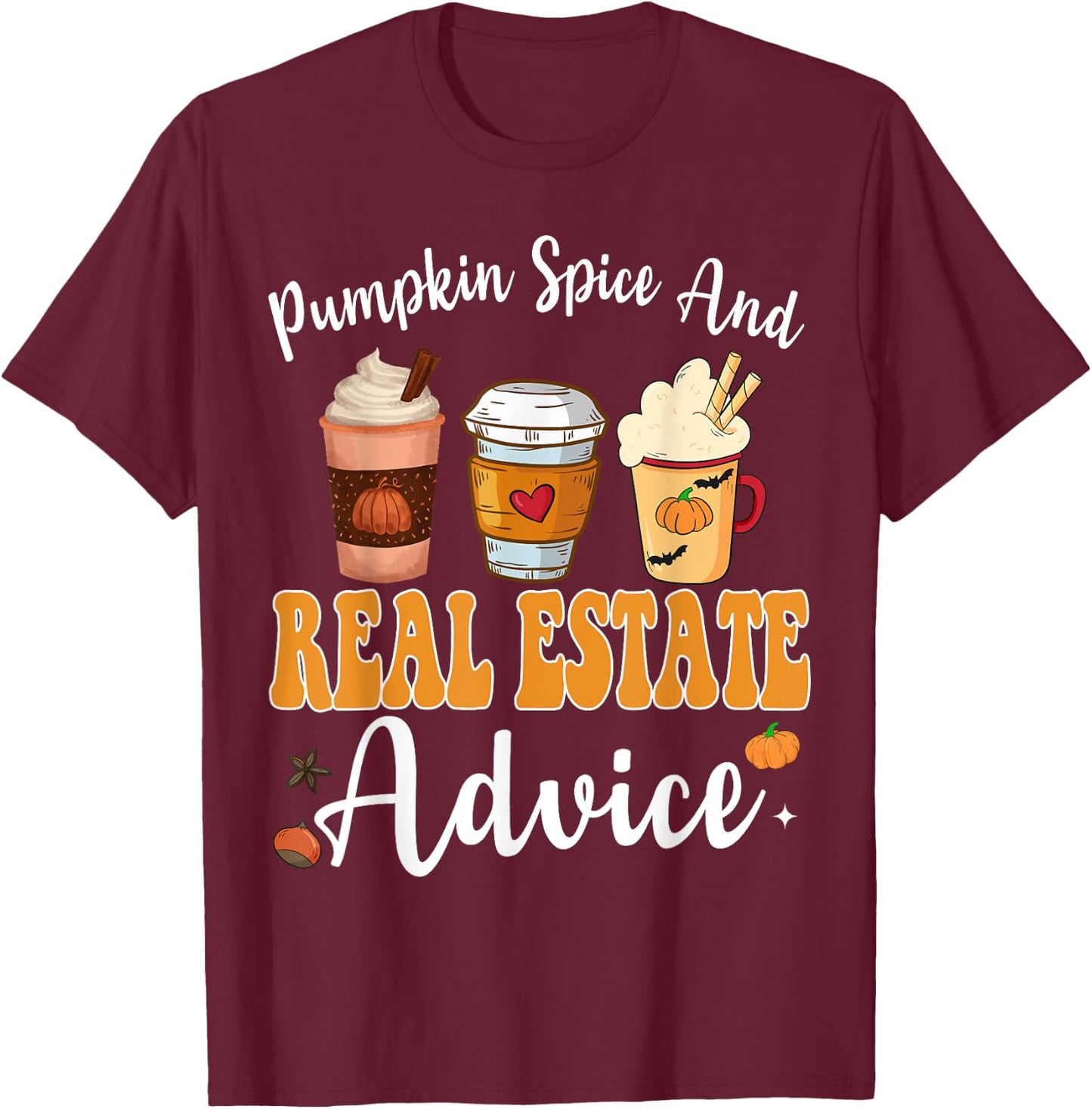 Pumpkin Spice And Real Estate Advice Funny Real Estate Fall T-Shirt - T-Shirt | Maroon