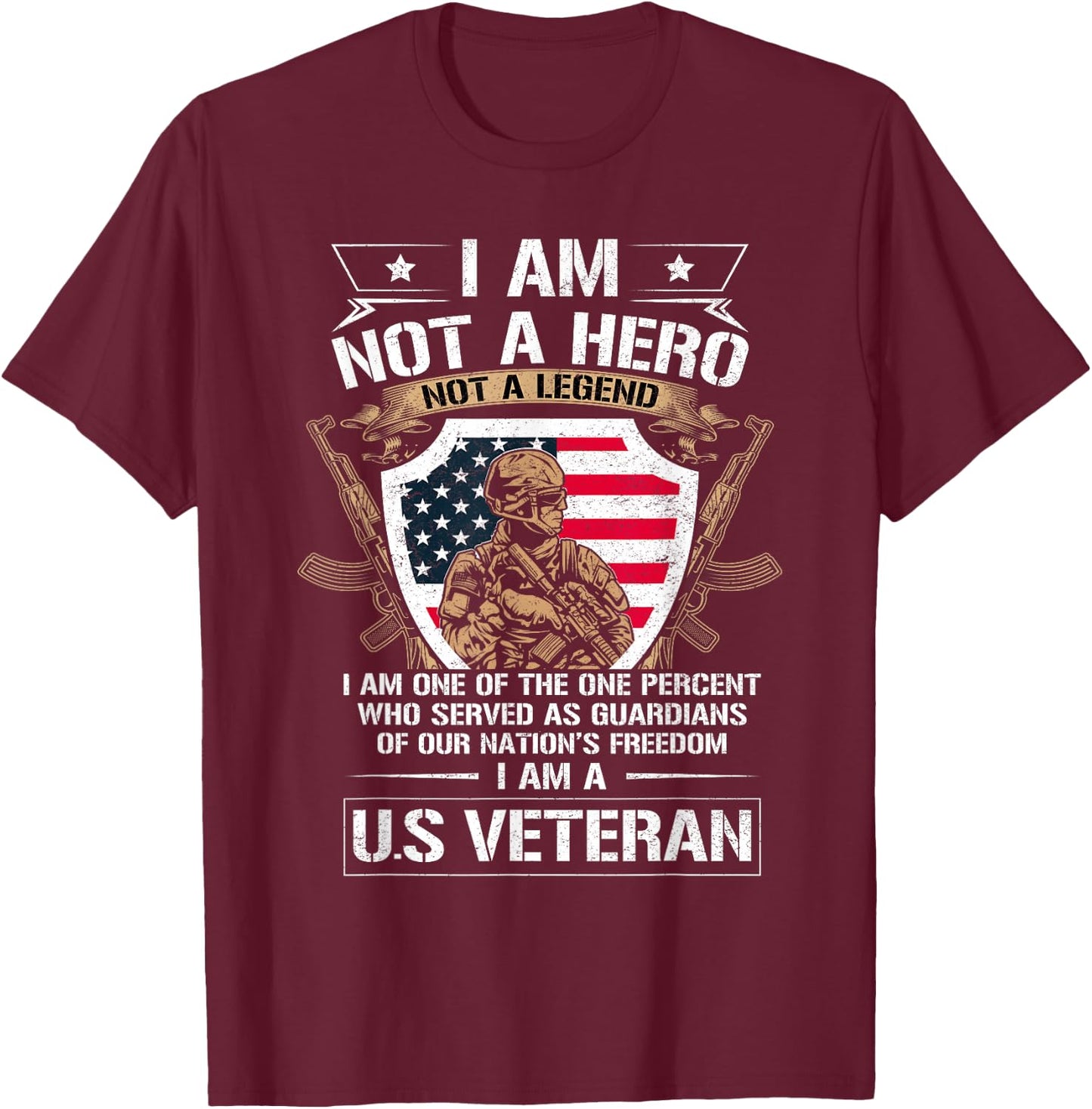 I Am Not a Hero Not a Legend I Am a US Veteran USA Military T-Shirt - T-Shirt | Maroon