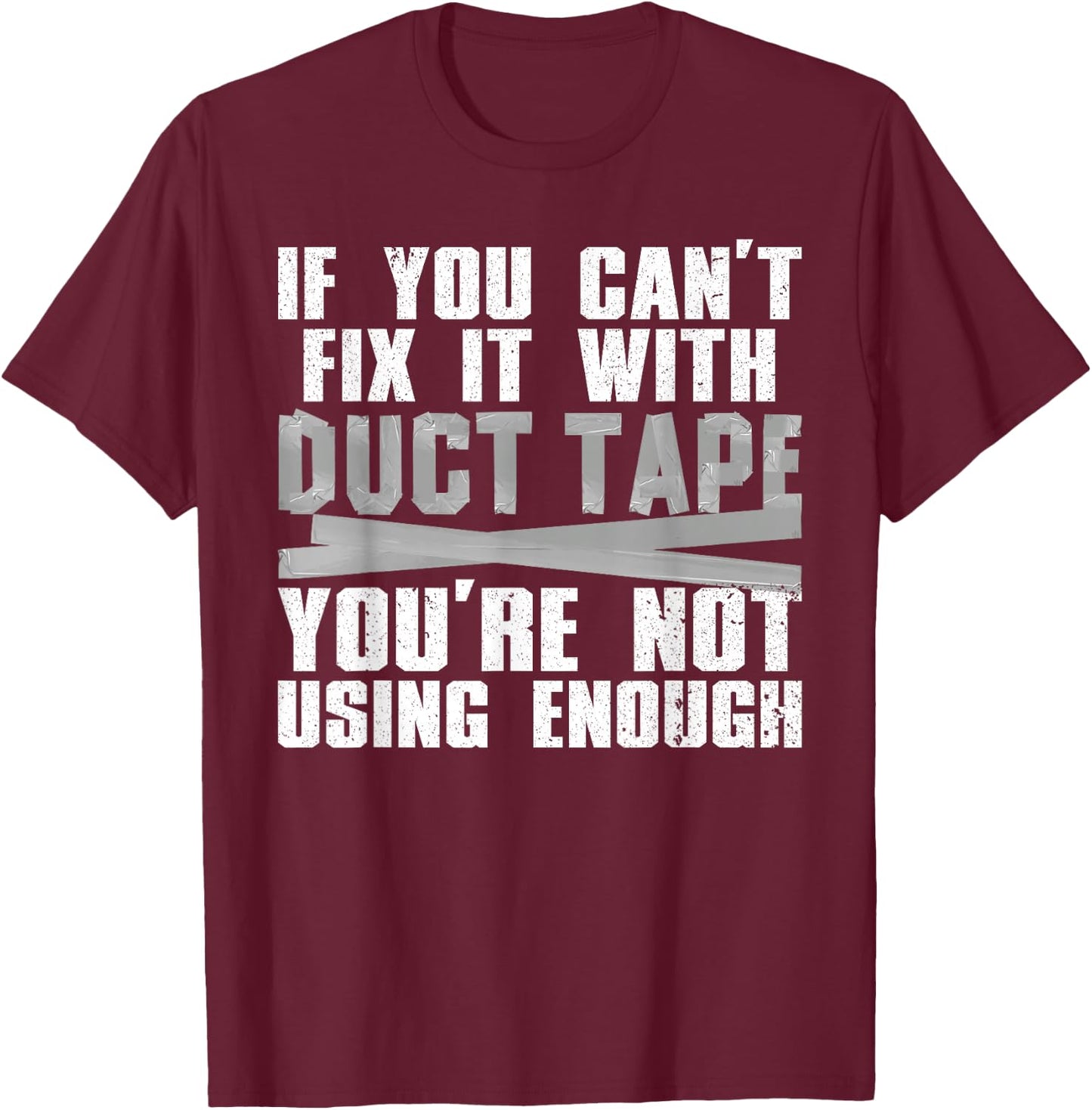 Cute Duct Tape Art Women Engineer Humorous Saying T-Shirt - T-Shirt | Maroon