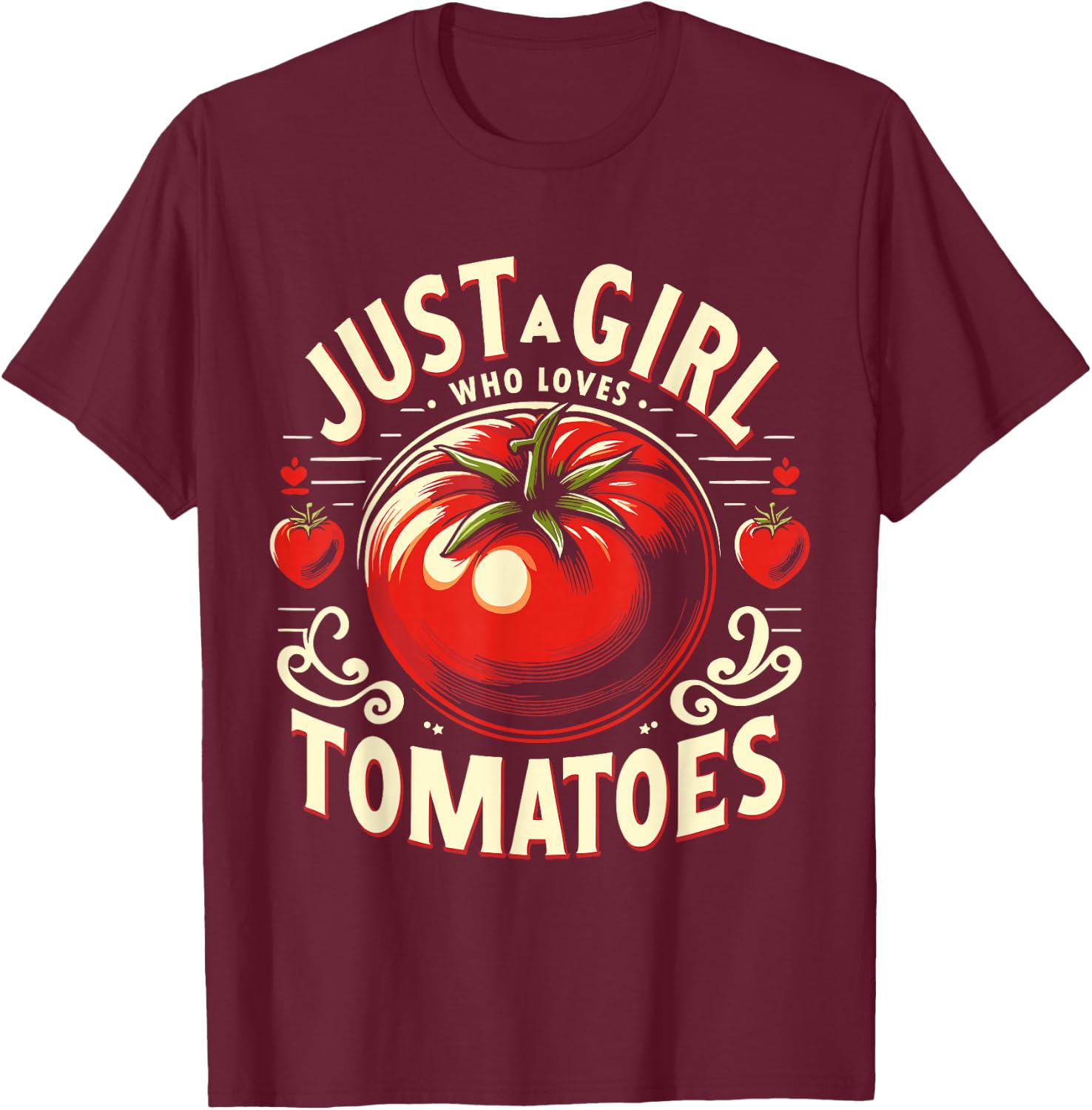 Just a Girl Who Loves Tomatoes T-Shirt - T-Shirt | Maroon