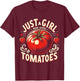 Just a Girl Who Loves Tomatoes T-Shirt - T-Shirt | Maroon