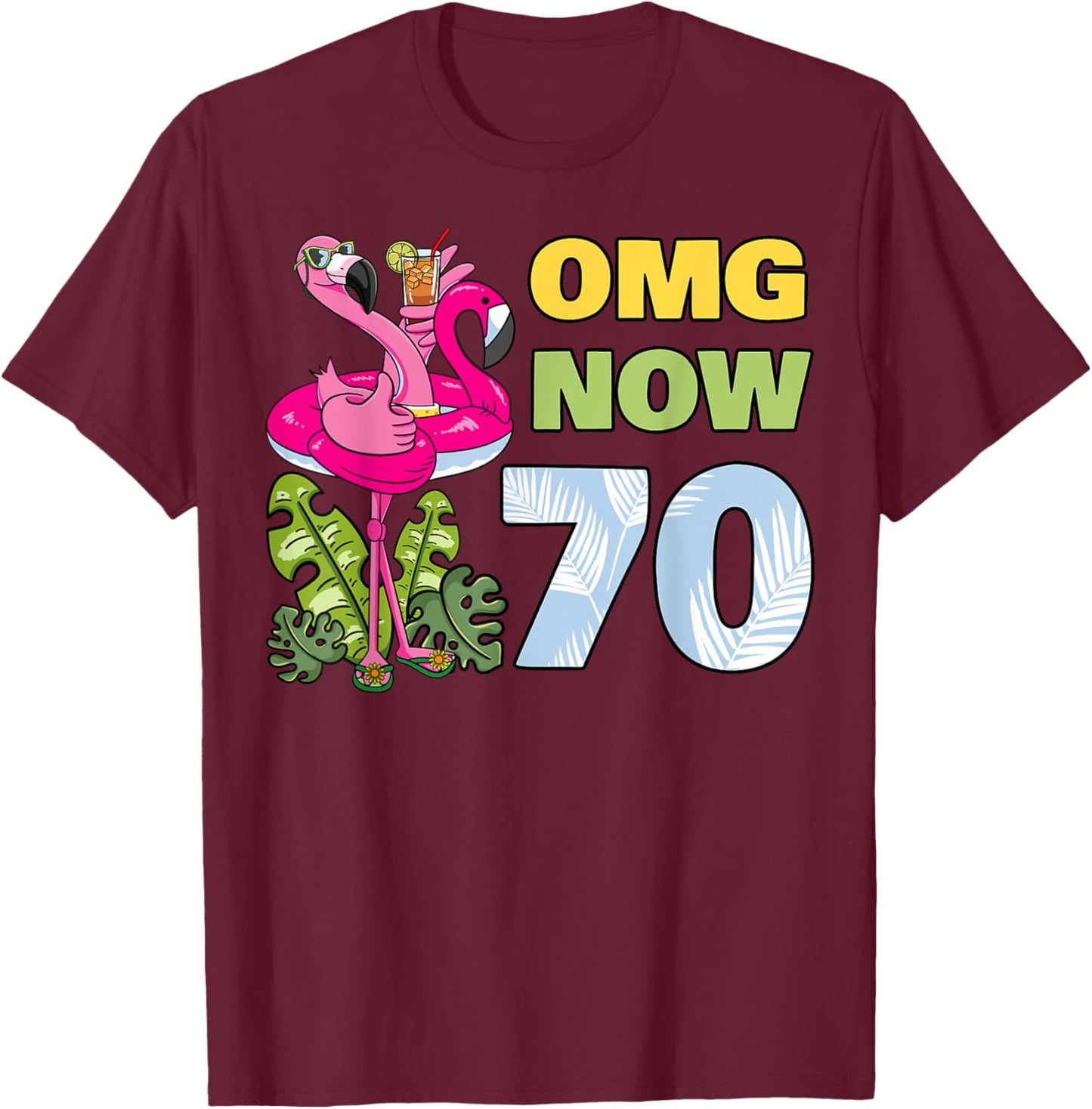 OMG Now 70 Flamingo Birthday Party Celebration 70th T-Shirt - T-Shirt | Maroon