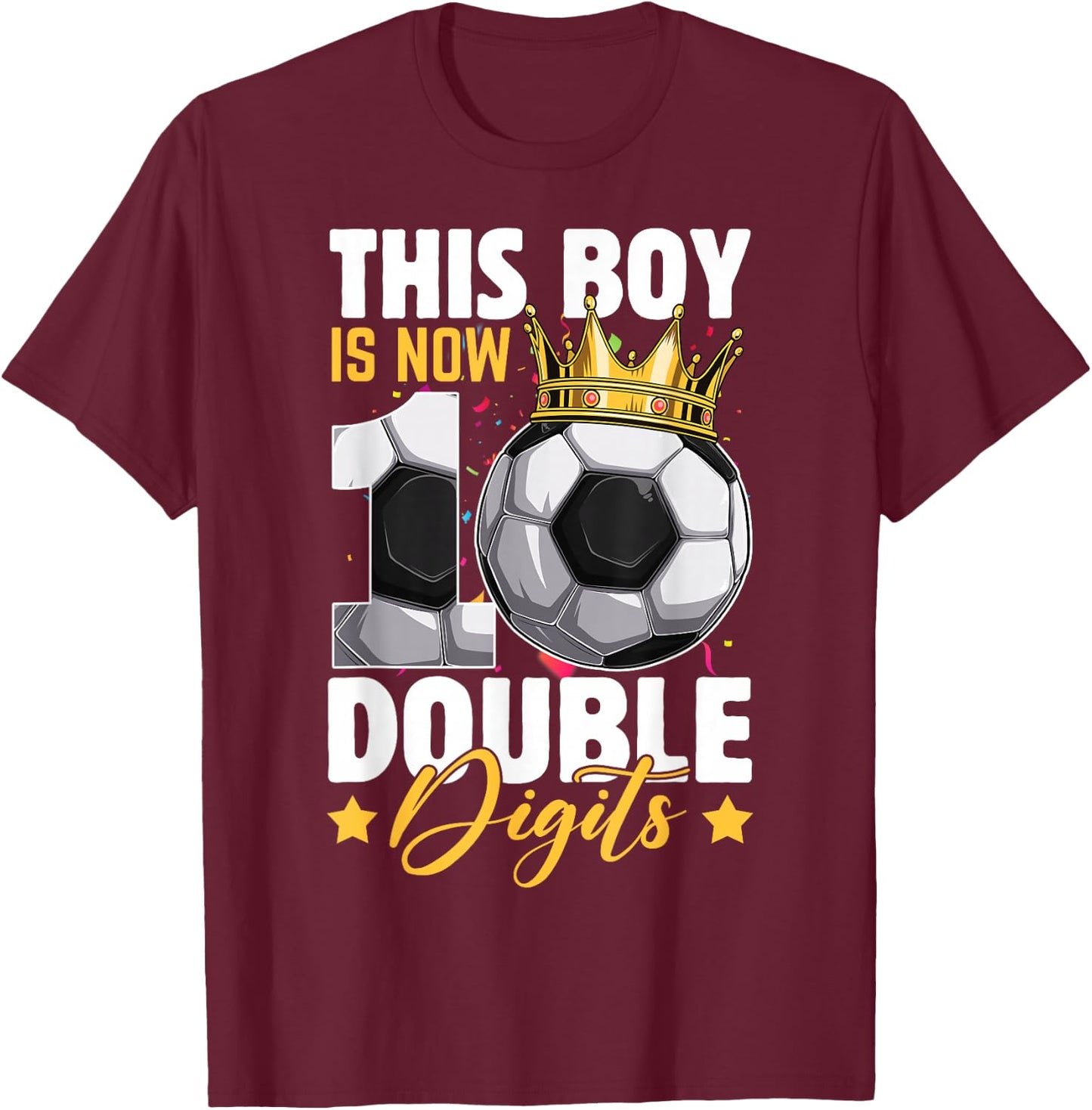 This Boy Now 10 Double Digits Soccer 10 Years Old Birthday T-Shirt - T-Shirt | Maroon