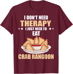 Crab Rangoon I Don't Need Therapy Crab Rangoon Lover T-Shirt - T-Shirt | Maroon