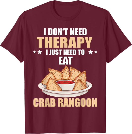 Crab Rangoon I Don't Need Therapy Crab Rangoon Lover T-Shirt - T-Shirt | Maroon
