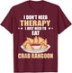 Crab Rangoon I Don't Need Therapy Crab Rangoon Lover T-Shirt - T-Shirt | Maroon