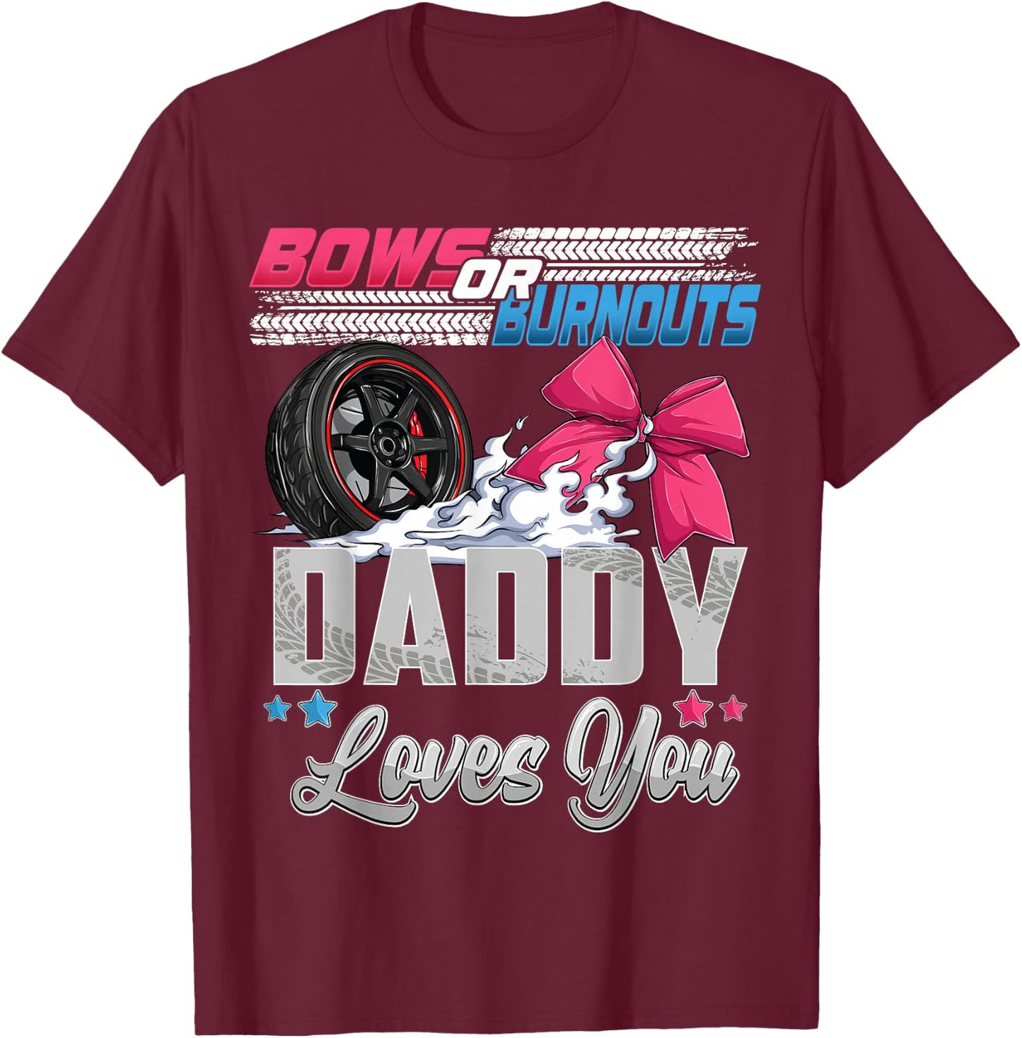 burnouts or bows gender reveal Party Announcement Daddy T-Shirt - T-Shirt | Maroon