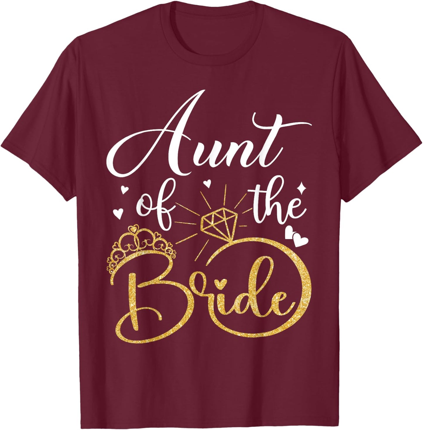 Aunt Of The Bride Wedding Bridal Shower Matching Family T-Shirt - T-Shirt | Maroon