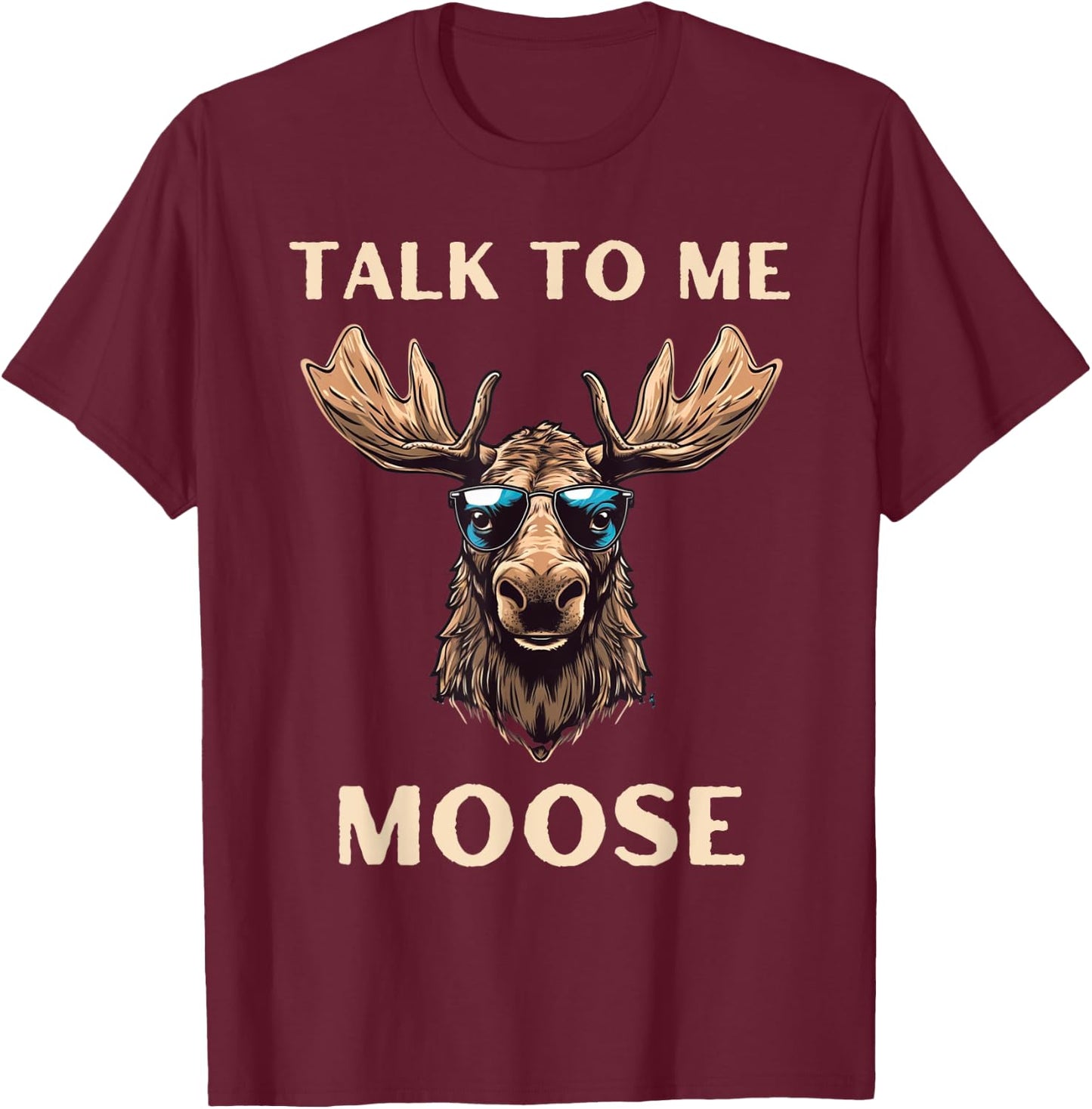 Talk to Me Moose Funny Aviator Sunglasses Pilot T-Shirt - T-Shirt | Maroon