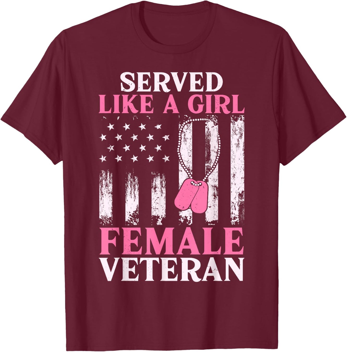 Female Veteran Served Like A Girl Women Veteran Mom Grandma T-Shirt - T-Shirt | Maroon