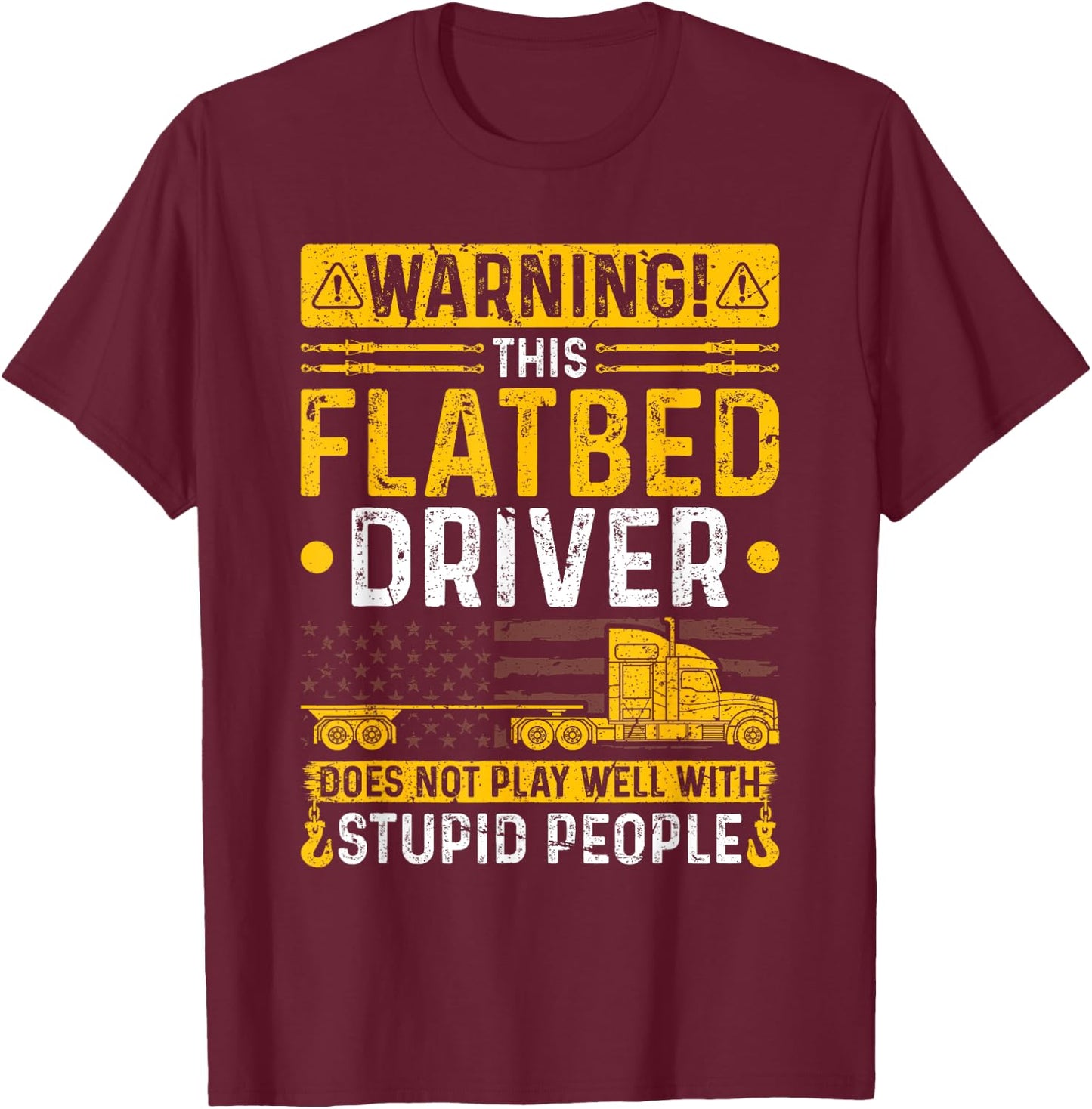 Flatbedder Truck Driver Warning, Funny Flatbed Trucker T-Shirt - T-Shirt | Maroon
