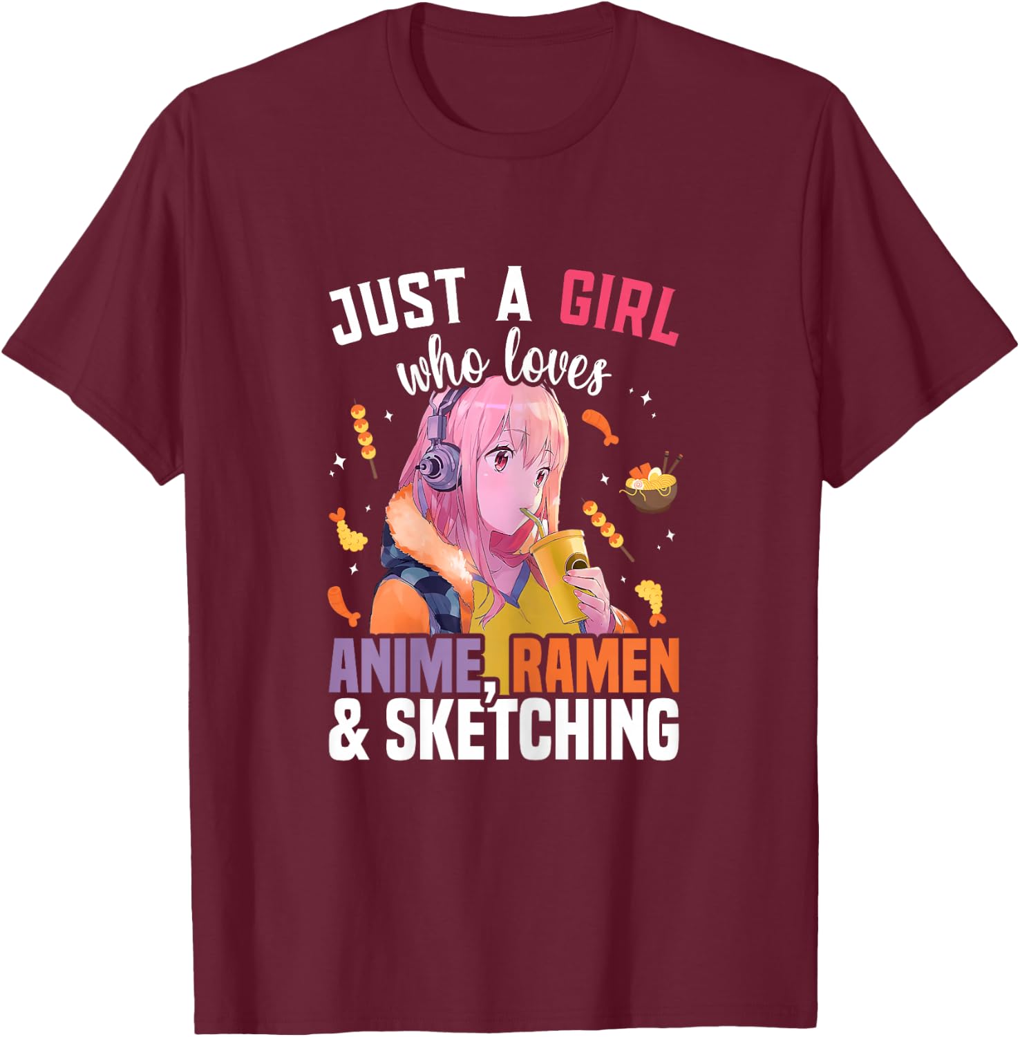Just A Girl Who Loves Anime Ramen And Sketching Drawing T-Shirt - T-Shirt | Maroon