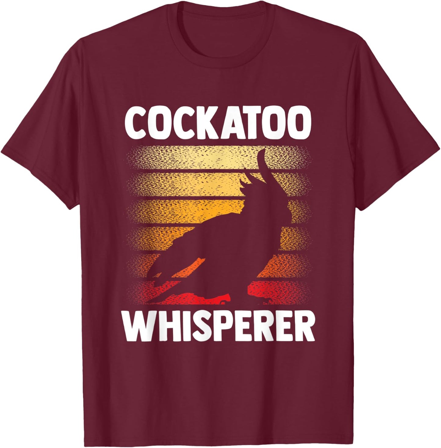 Cockatoo Whisperer Bird Animal Cockatoos Lover T-Shirt - T-Shirt | Maroon