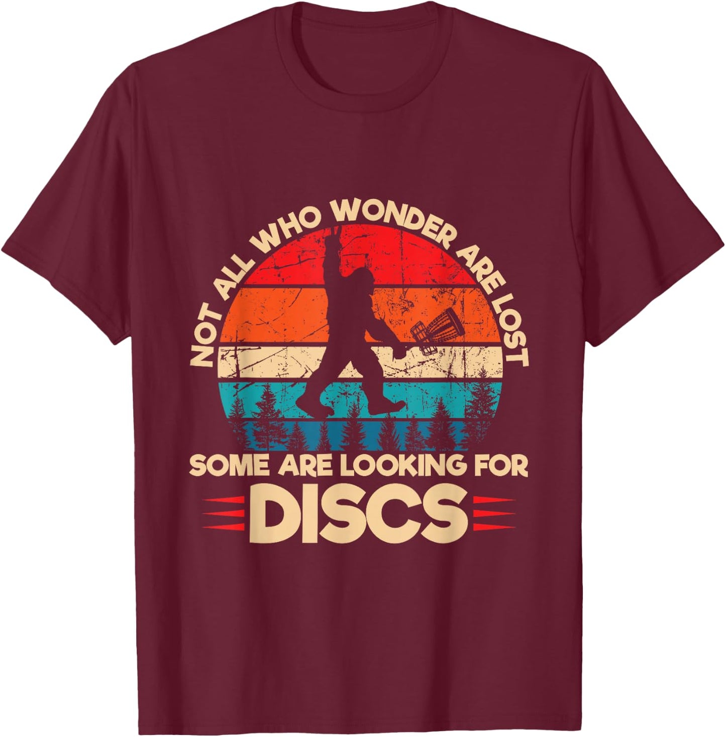 Not All Who Wander are Lost Some are Looking for Discs T-Shirt - T-Shirt | Maroon