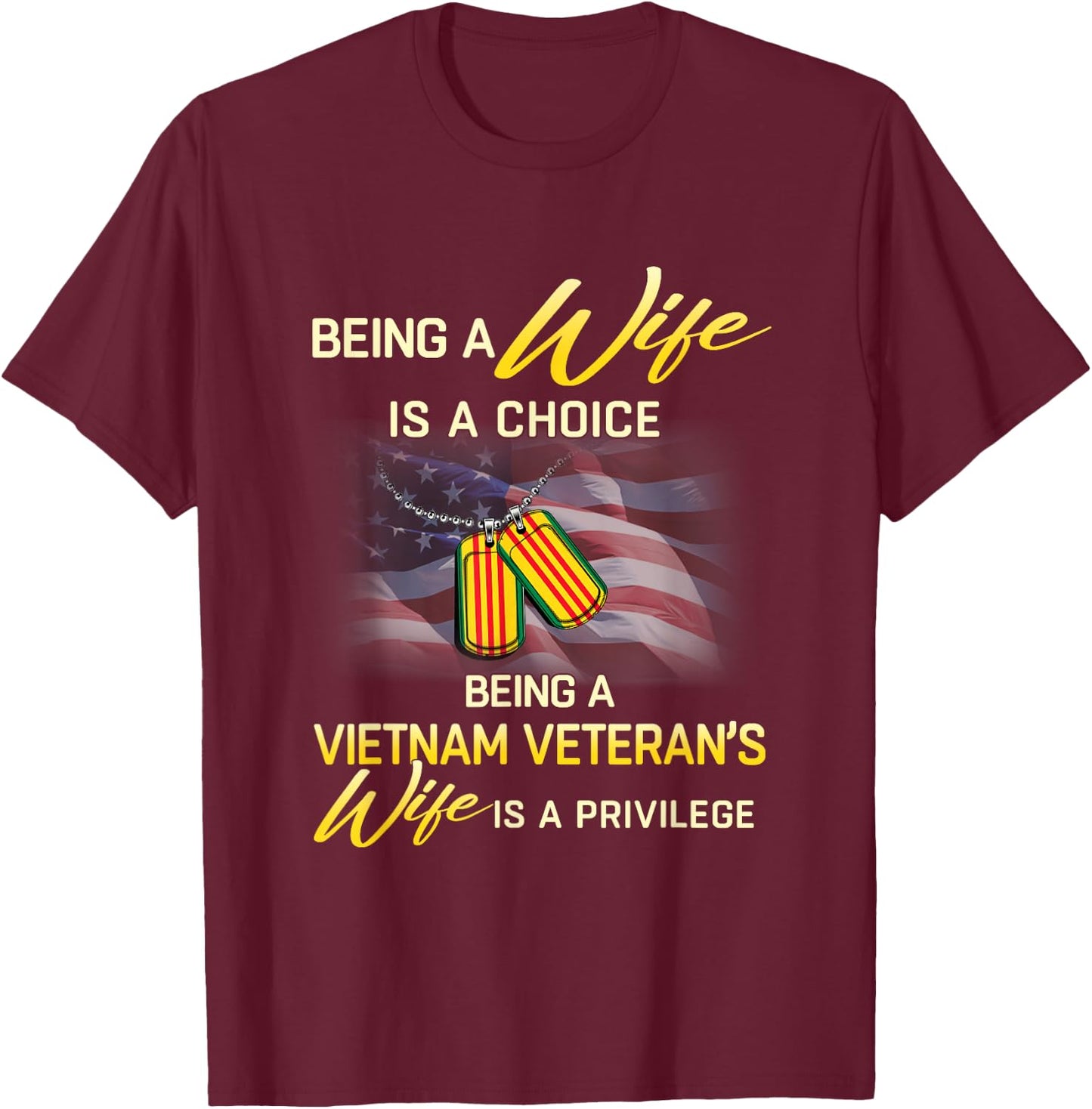 Being a Vietnam Veteran's Wife Is Privilege T-Shirt - T-Shirt | Maroon