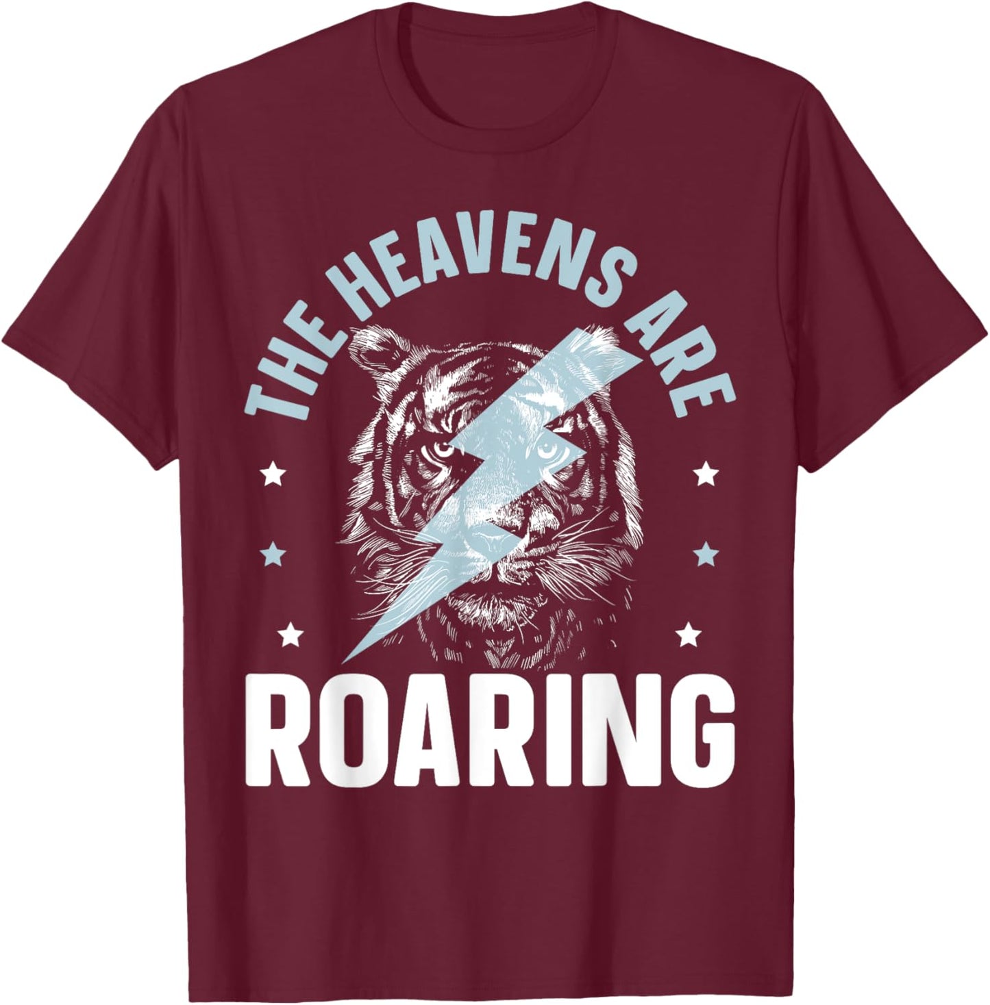 The Heavens Are Roaring Christian Believer Christianity T-Shirt - T-Shirt | Maroon