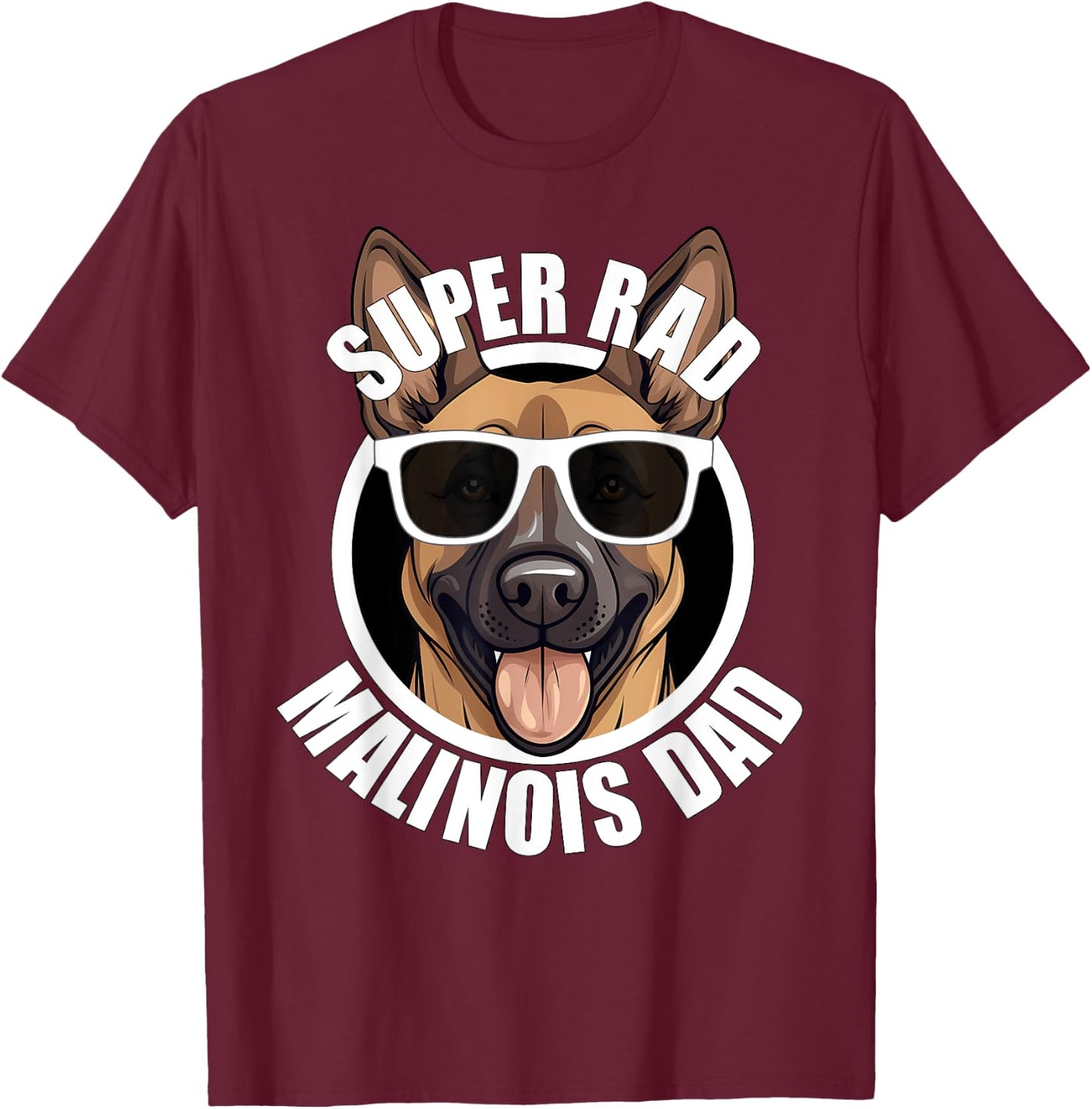 Belgian Malinois Dad Cute Shepherd Dog Funny Super Rad Men T-Shirt - T-Shirt | Maroon