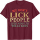 We Don't Lick People Lies Adults Tells Kids Vintage Humor T-Shirt - T-Shirt | Maroon