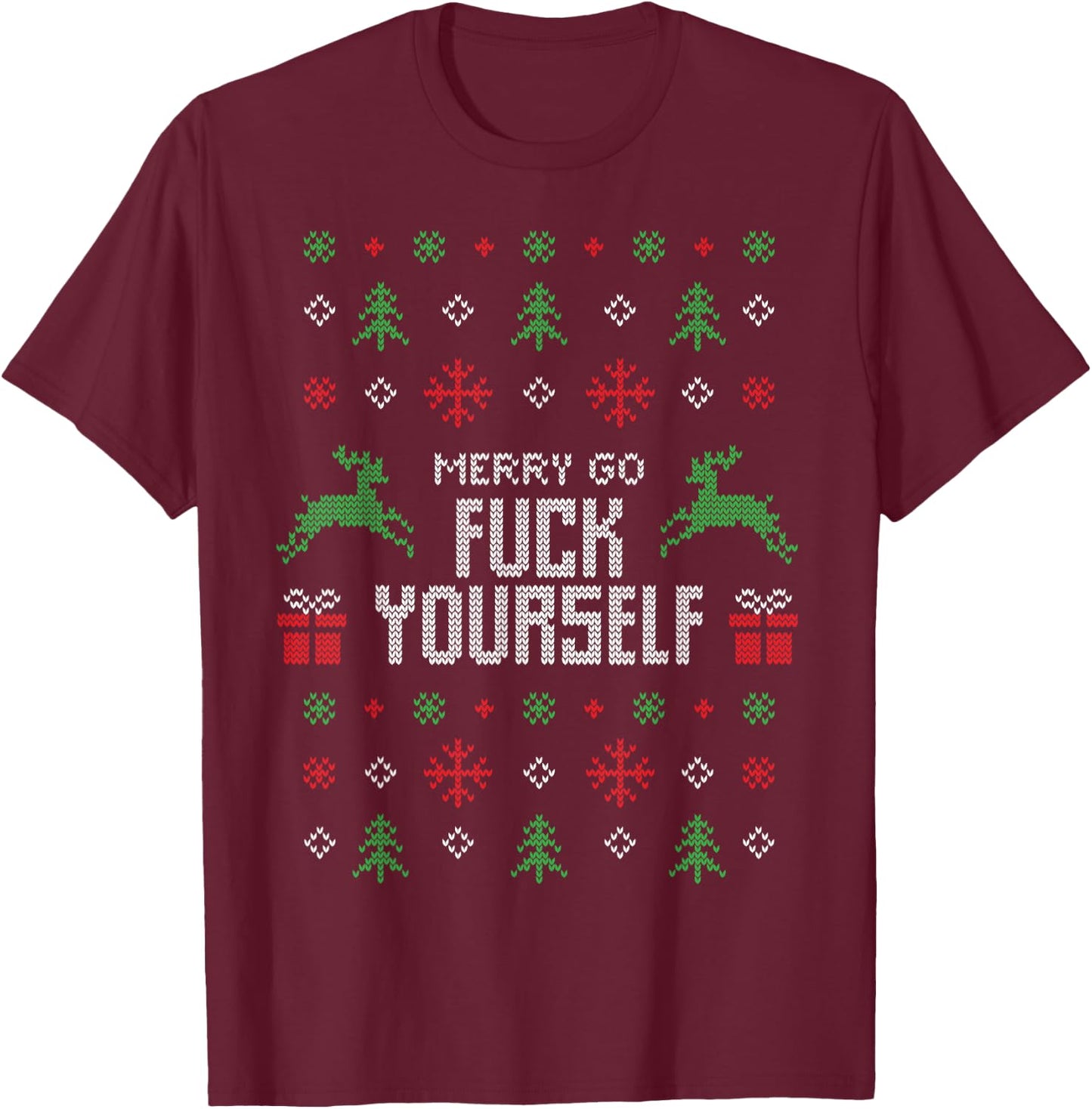 Merry Go Fuck Yourself I Funny Ugly Christmas Christmas T-Shirt - T-Shirt | Maroon