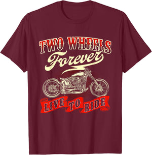 Two Wheels Forever Live To Ride - Biker Motorcycle Lover T-Shirt - T-Shirt | Maroon