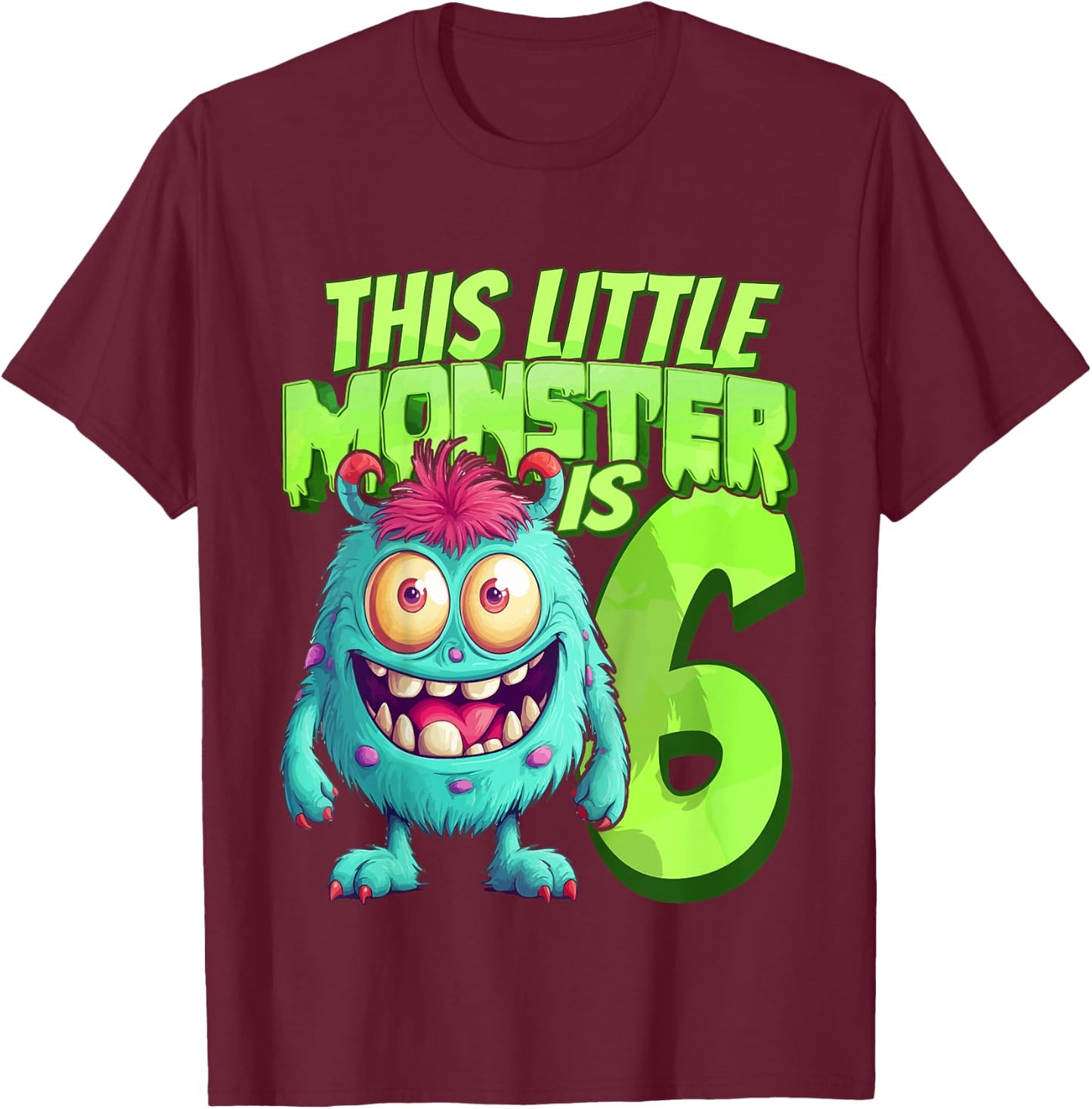 This Little Monster Is 6 - Six Years - 6th Birthday T-Shirt - T-Shirt | Maroon