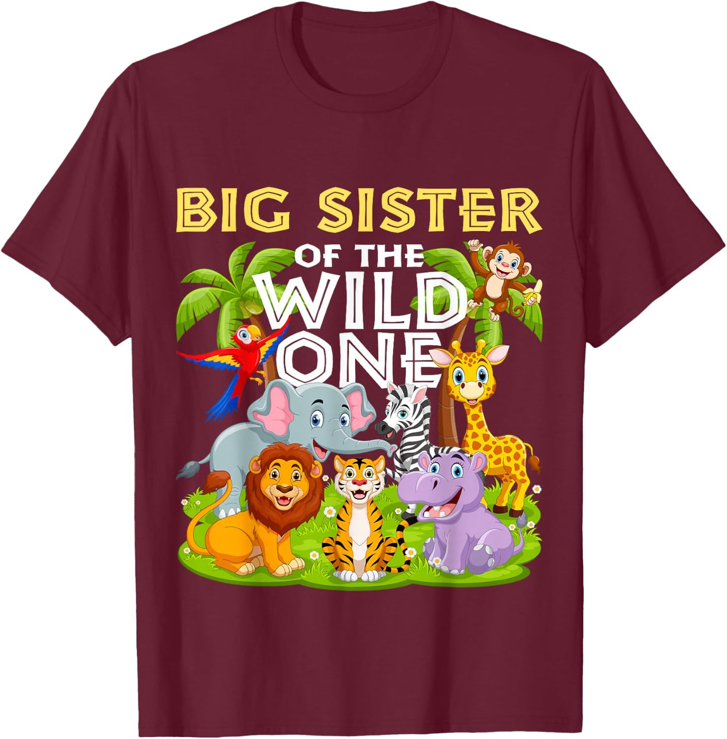 Big Sister Of The Wild One Birthday Zoo Animal Safari Jungle T-Shirt - T-Shirt | Maroon