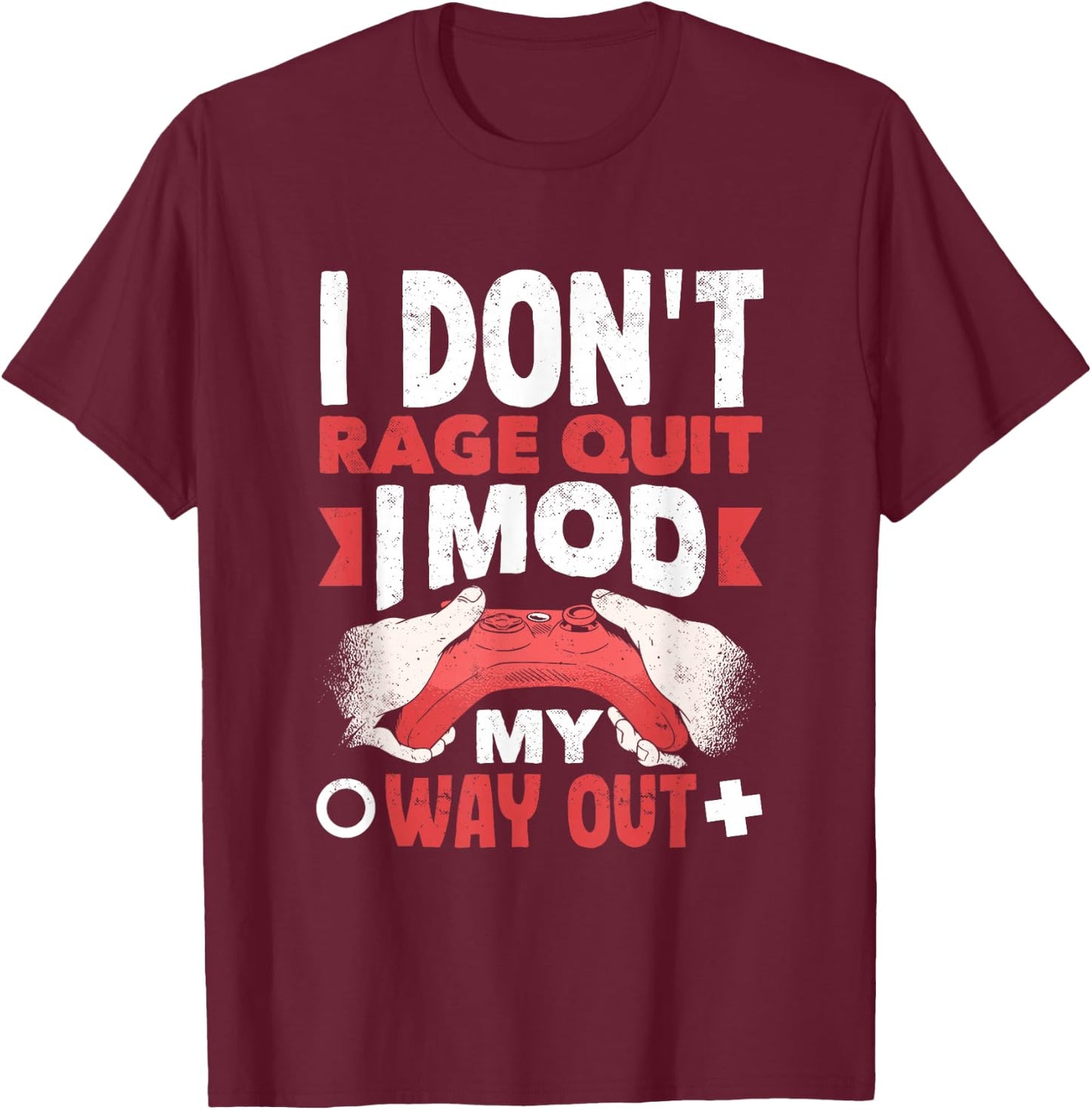 Game Modder I Mod My Way Out Funny Modding T-Shirt - T-Shirt | Maroon