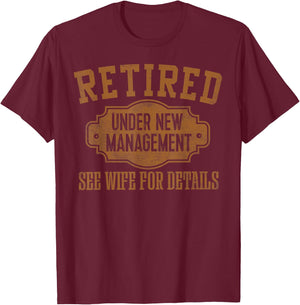 Retired Under New Management Retirement Gifts Male Men Dad T-Shirt - T-Shirt | Maroon