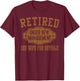Retired Under New Management Retirement Gifts Male Men Dad T-Shirt - T-Shirt | Maroon